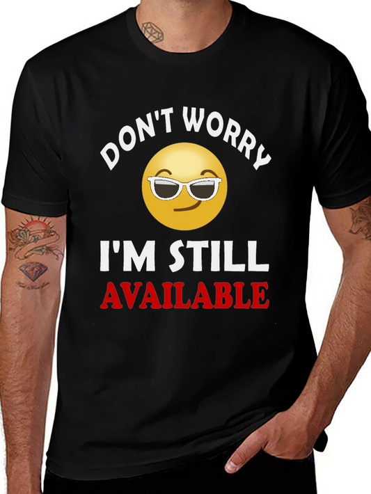 Dont Worry Im Still Available T-Shirt