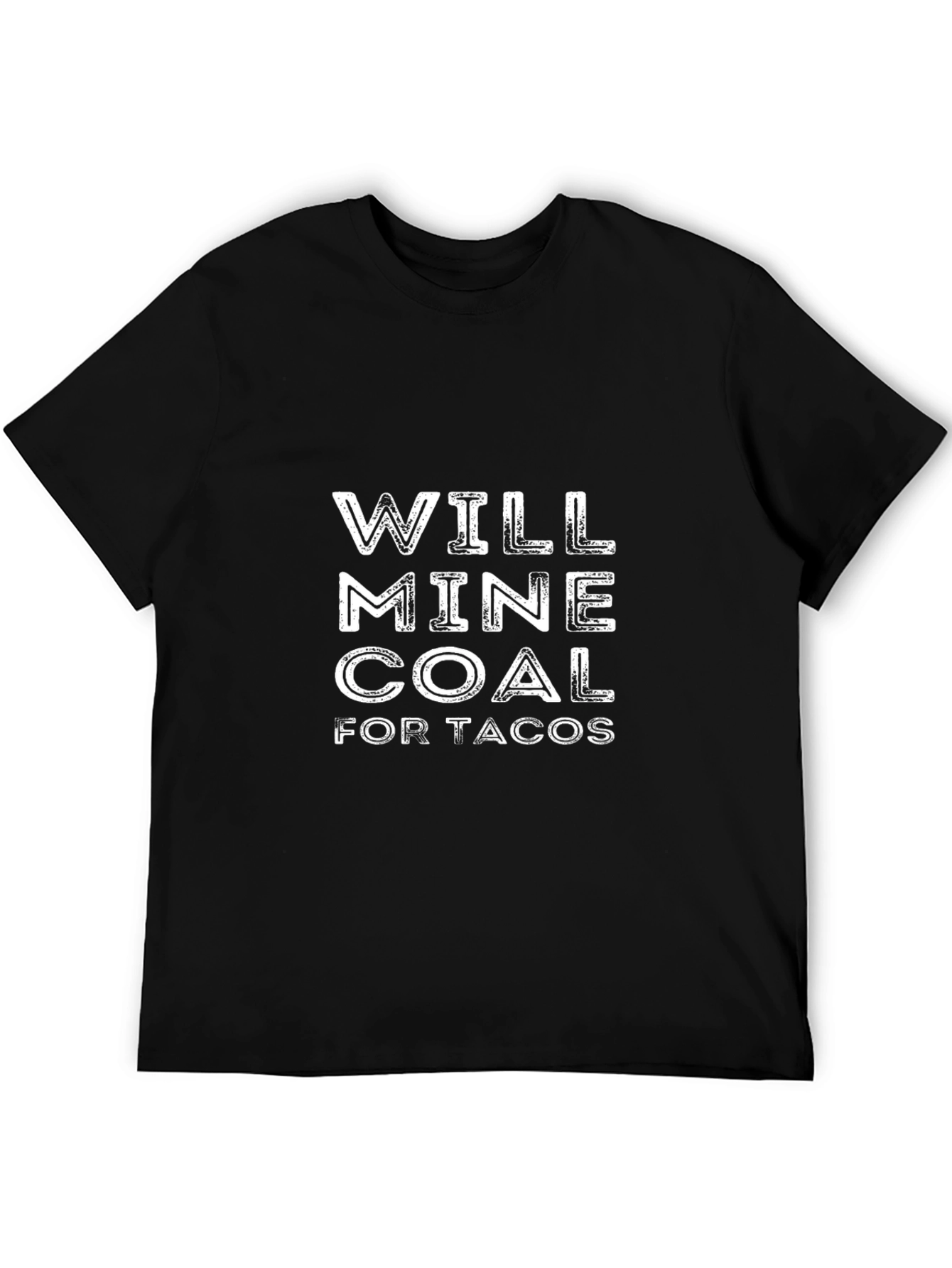 Will Mine Coal for Tacos Mens Black T-Shirt