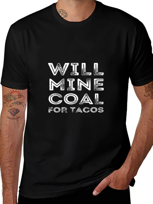 Will Mine Coal for Tacos Mens Black T-Shirt