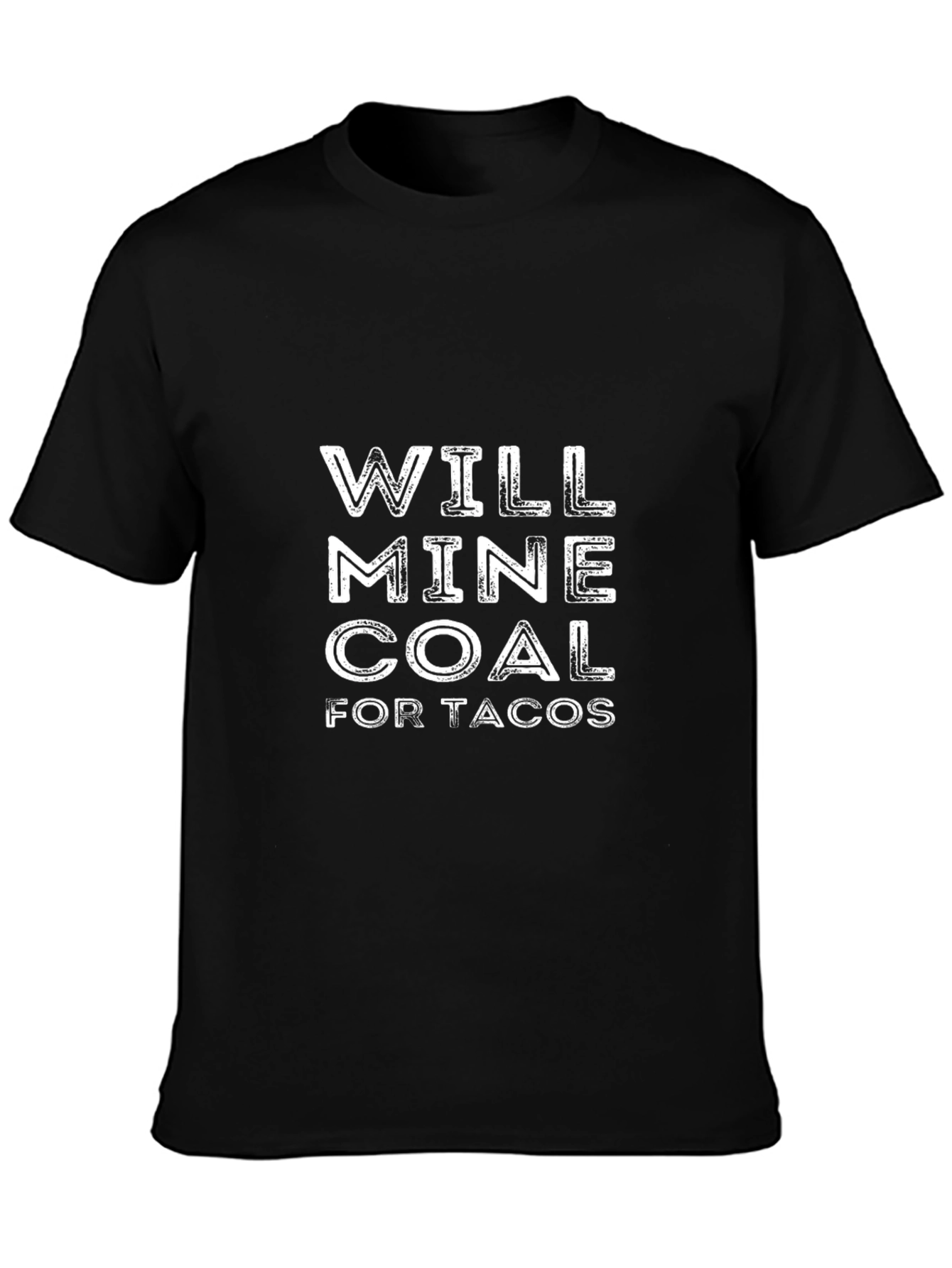 Will Mine Coal for Tacos Mens Black T-Shirt