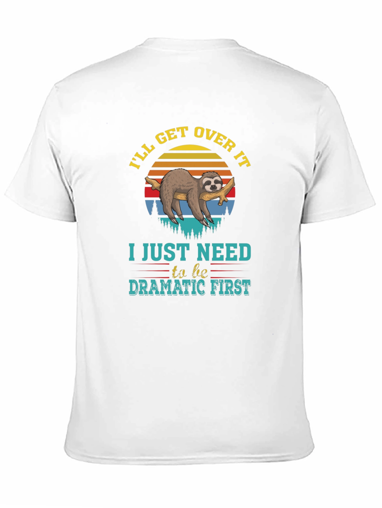 Dramatic Sloth T-Shirt - Ill Get Over It