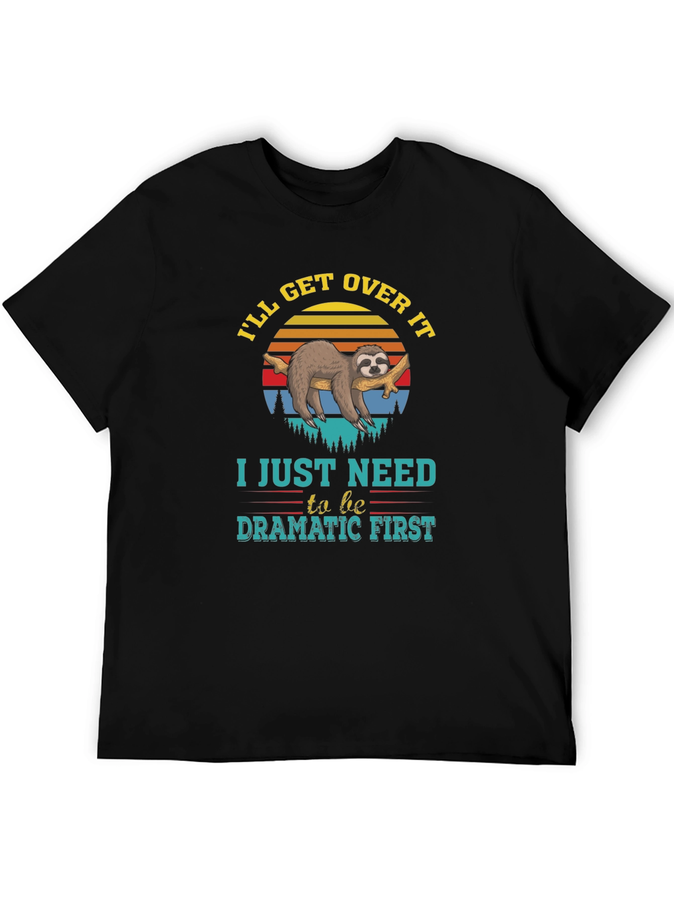 Dramatic Sloth T-Shirt - Ill Get Over It