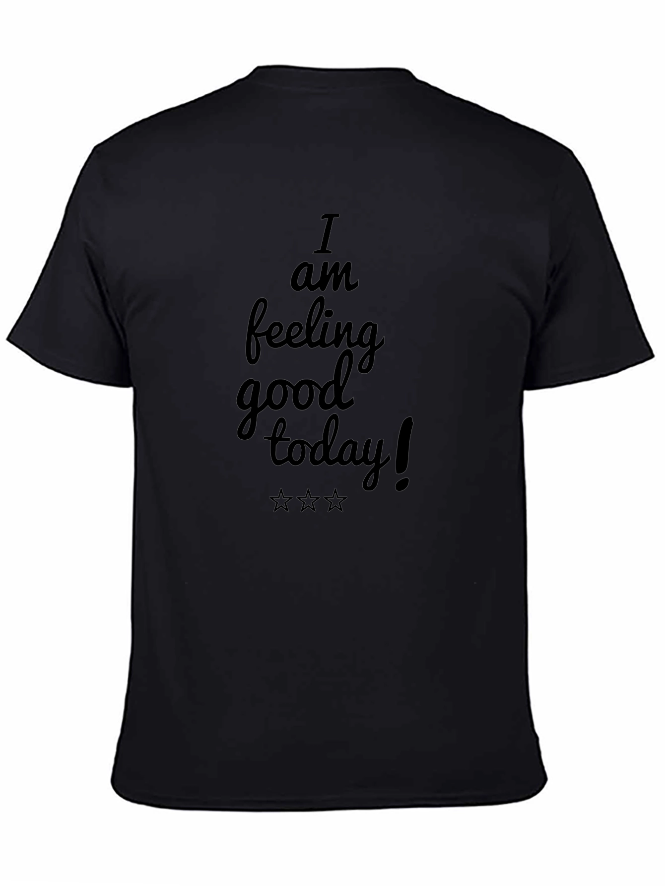 I am feeling good today! Black T-Shirt