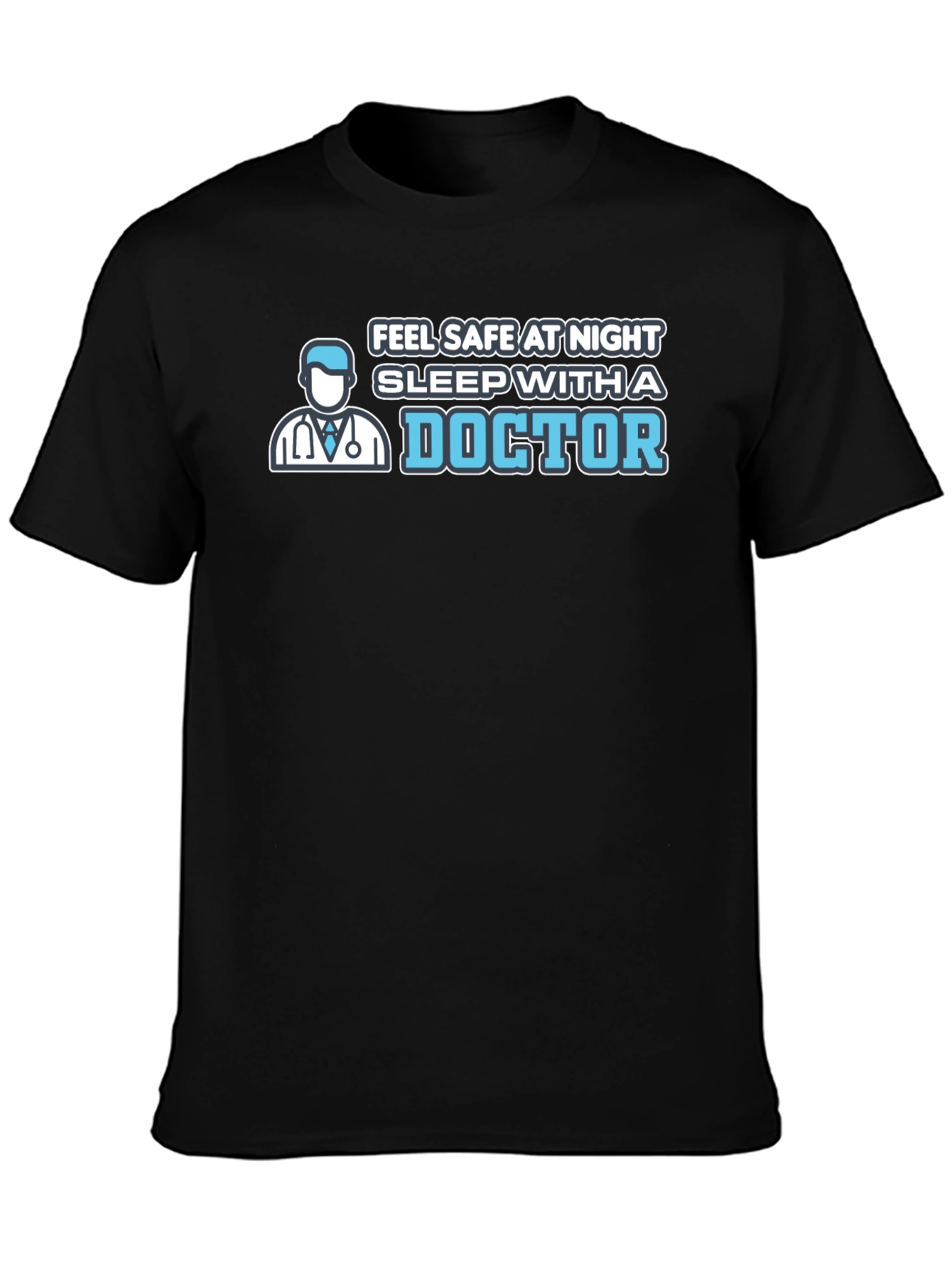 Feel Safe Sleep With A Doctor T-Shirt