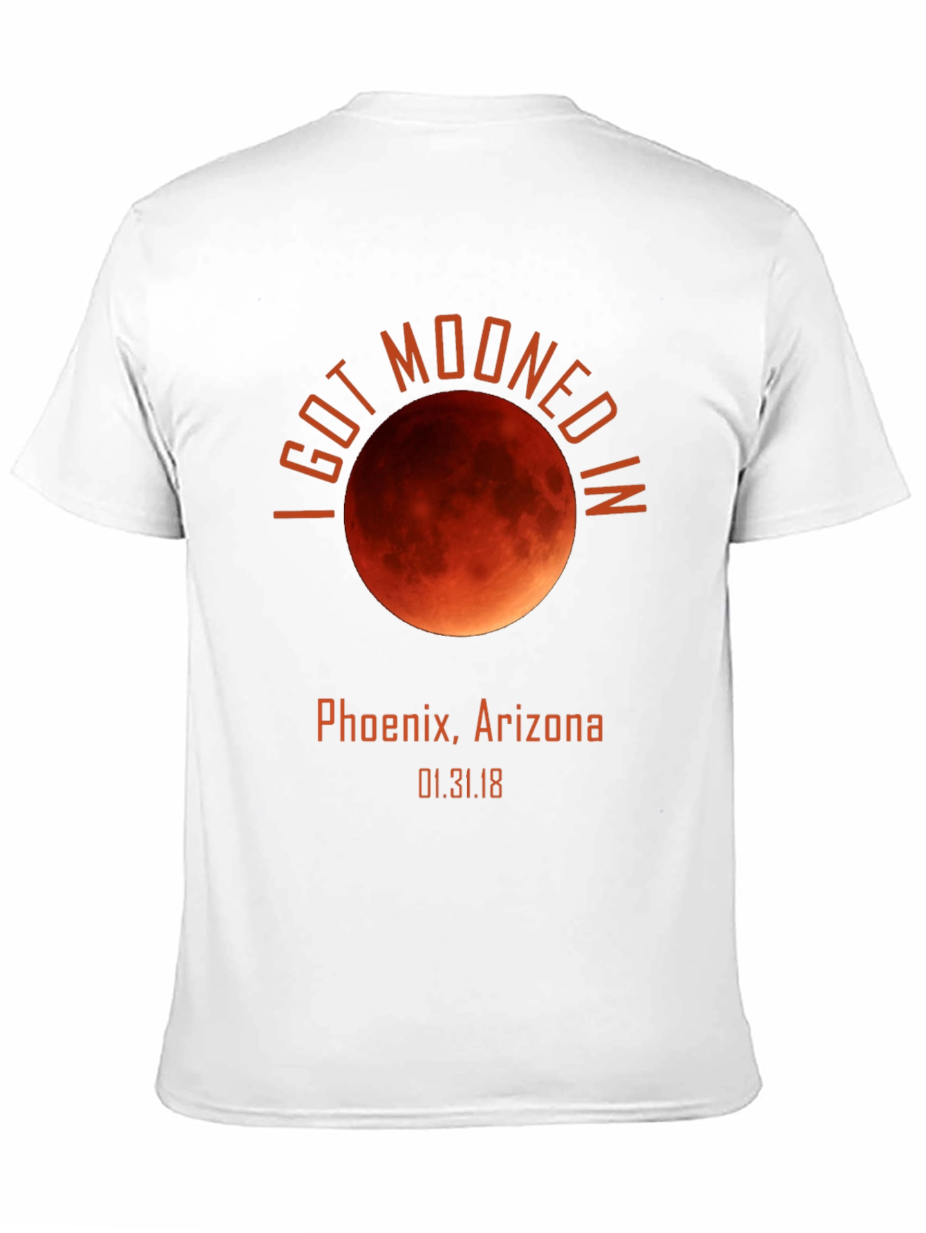 I Got Mooned in Phoenix Arizona T-Shirt