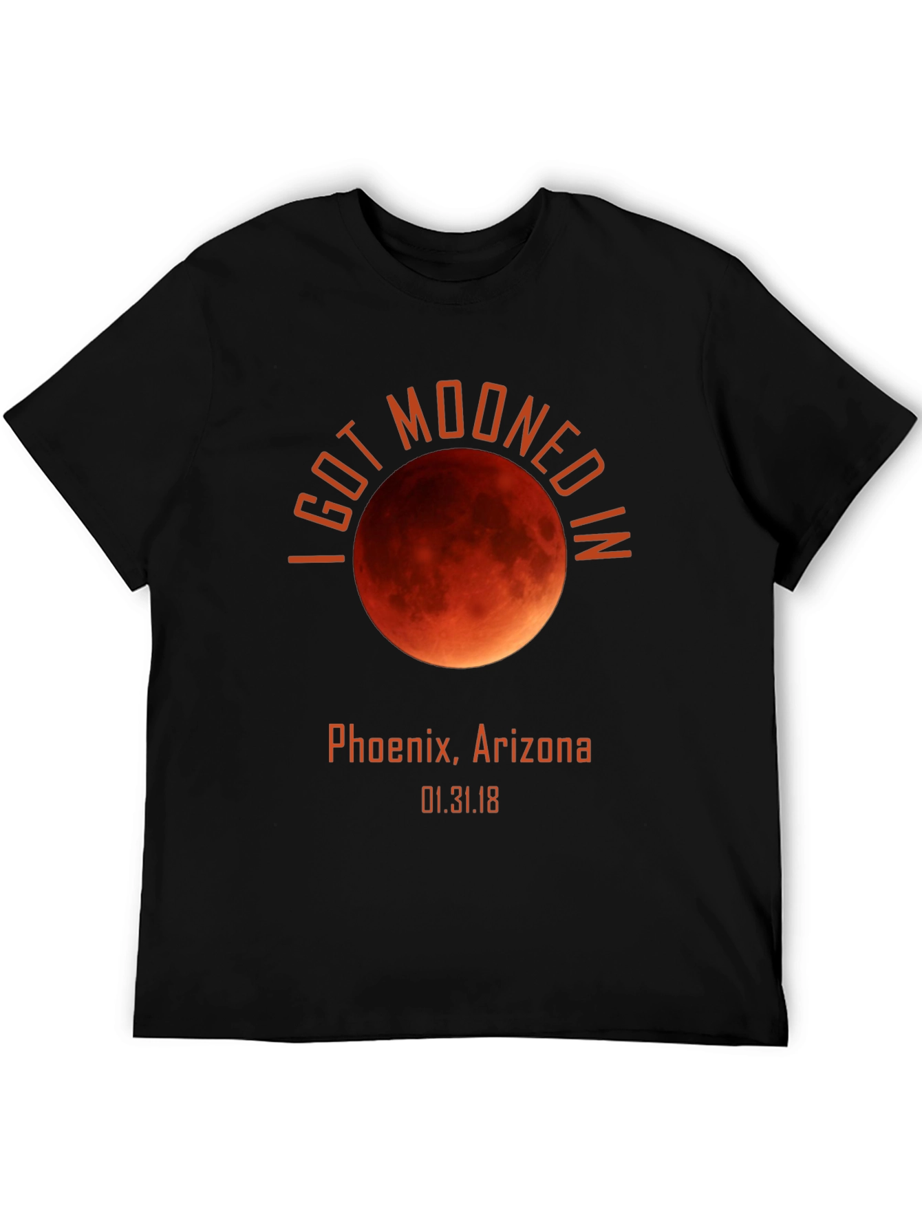 I Got Mooned in Phoenix Arizona T-Shirt