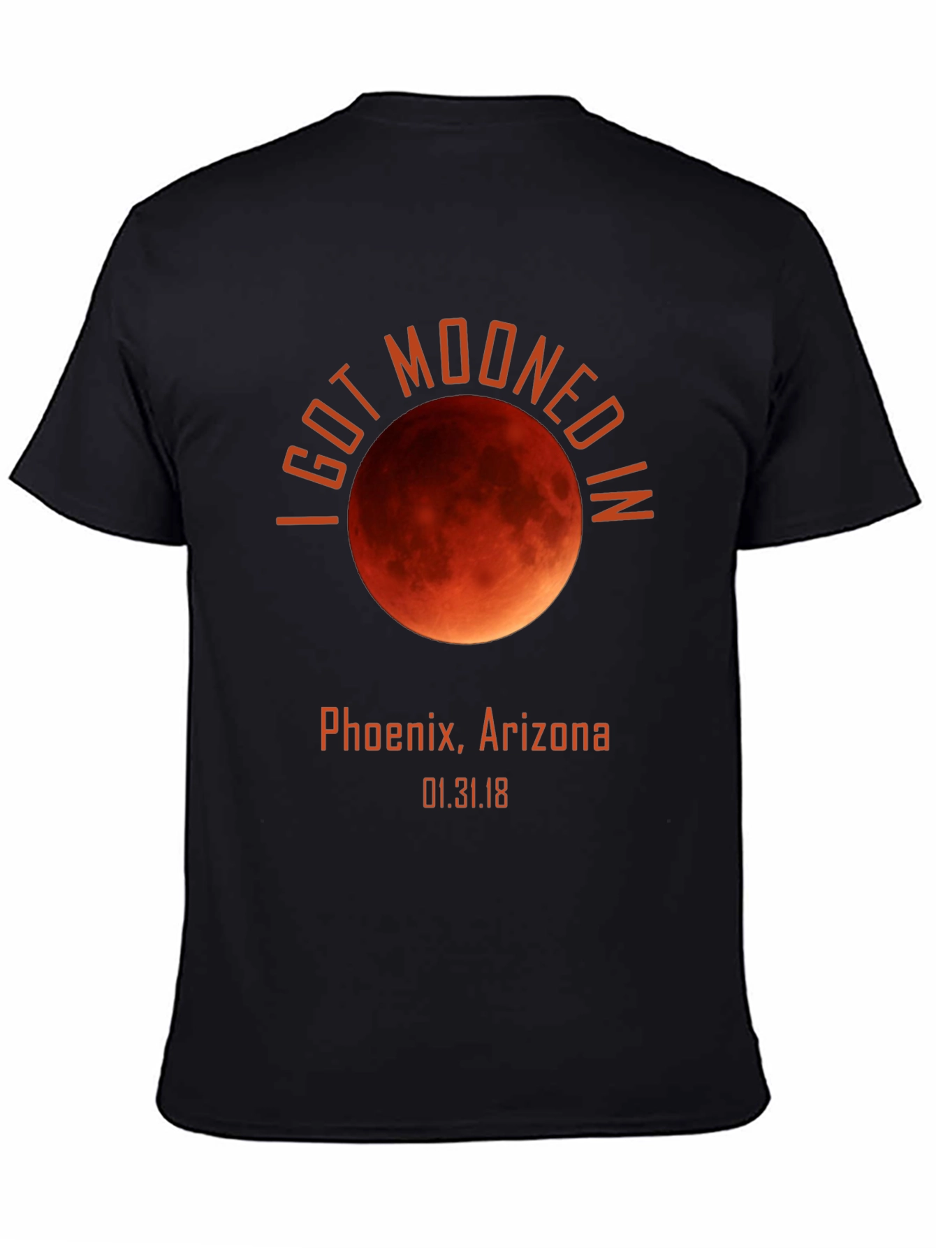 I Got Mooned in Phoenix Arizona T-Shirt