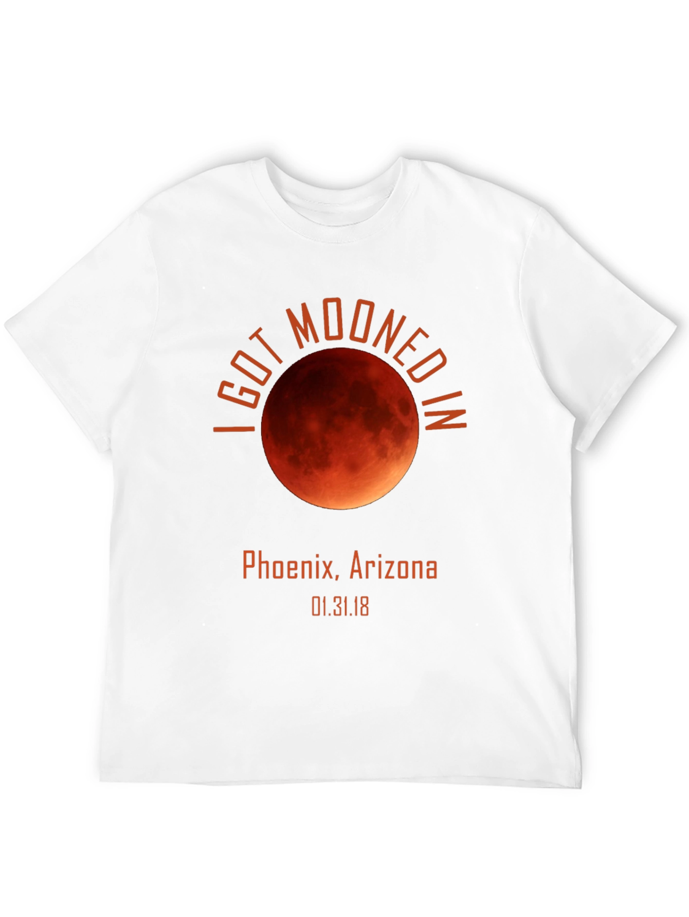 I Got Mooned in Phoenix Arizona T-Shirt