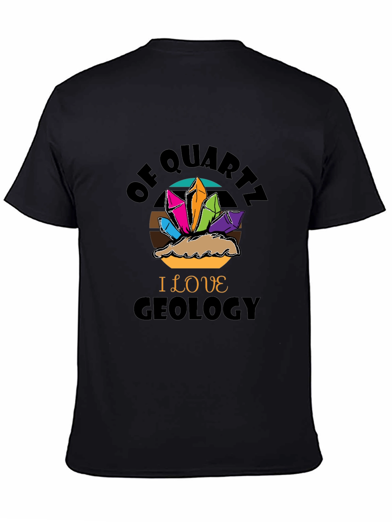 Geology Lover T-Shirt - Of Quartz I Love Geology