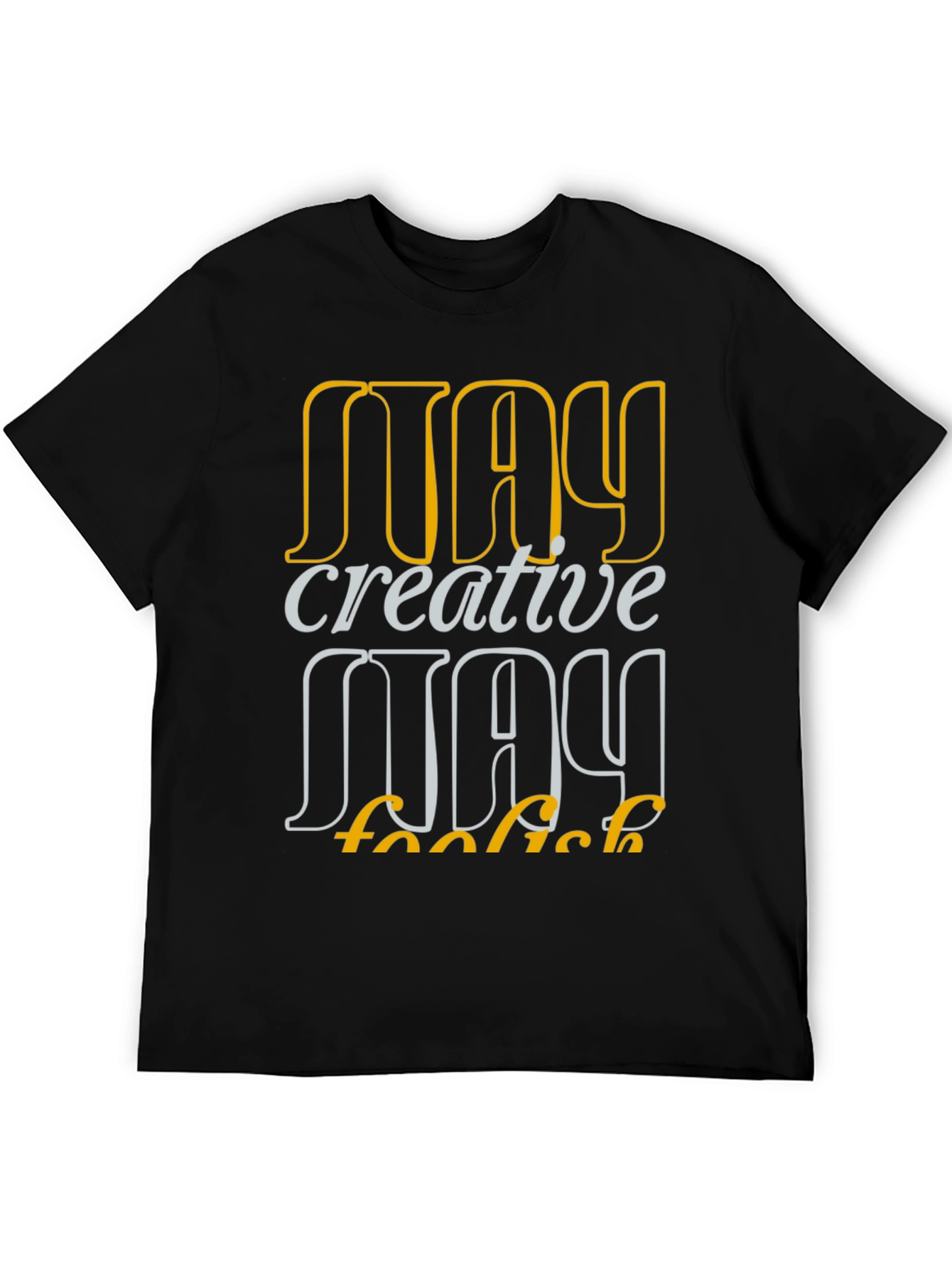 Creative Foolish May Graphic T-Shirt