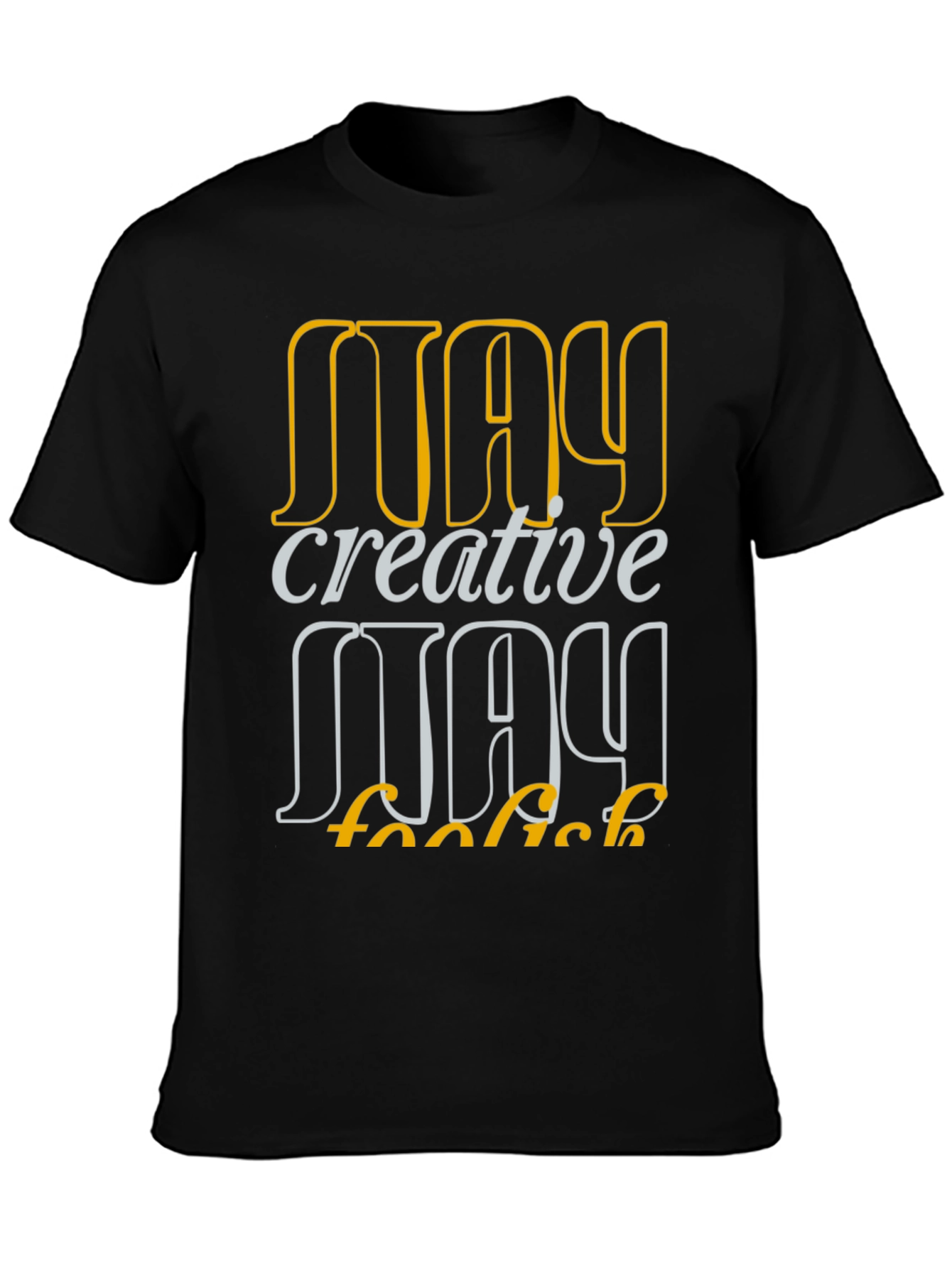 Creative Foolish May Graphic T-Shirt