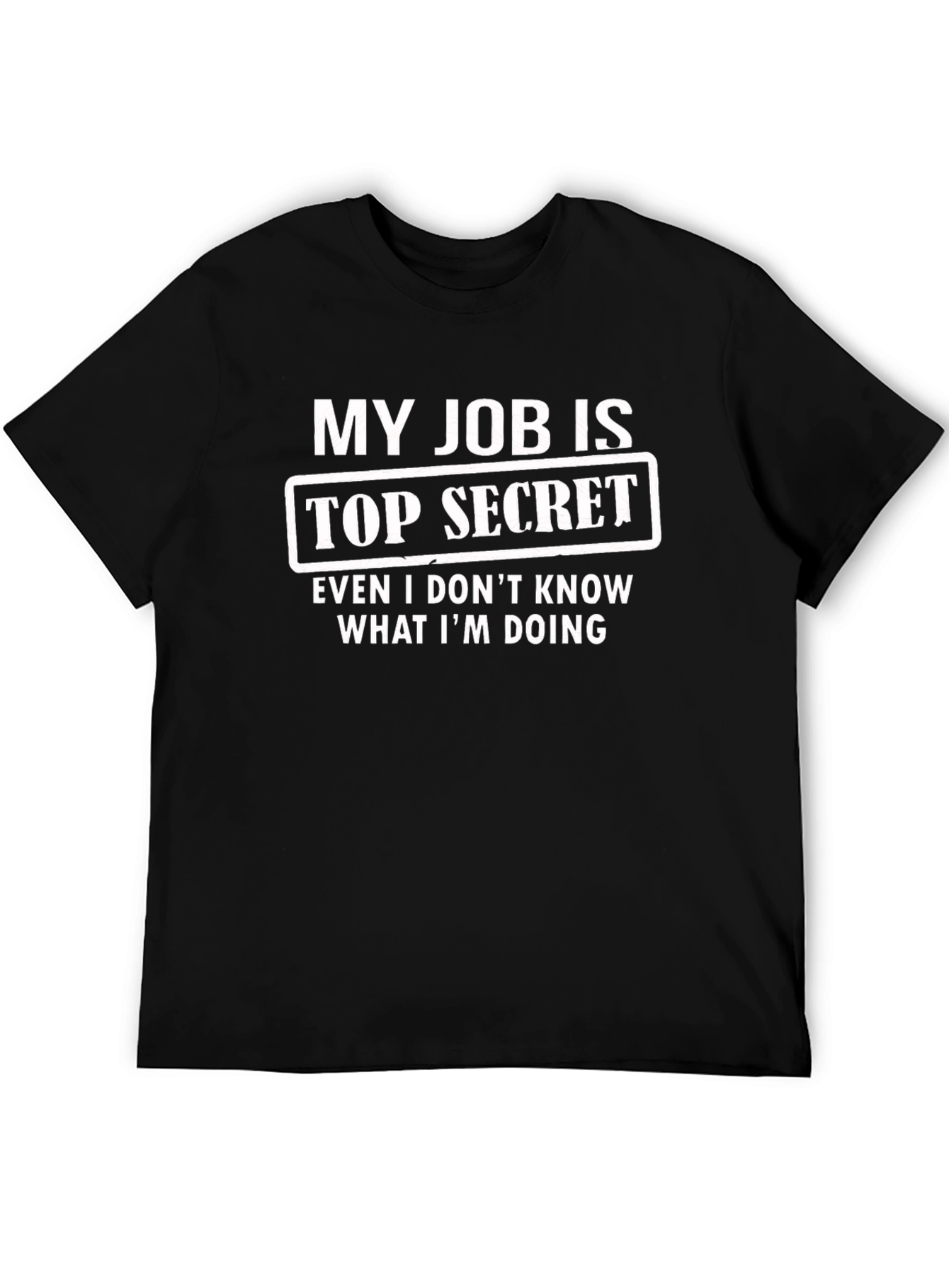 My Job Is Top Secret Funny Graphic T-Shirt
