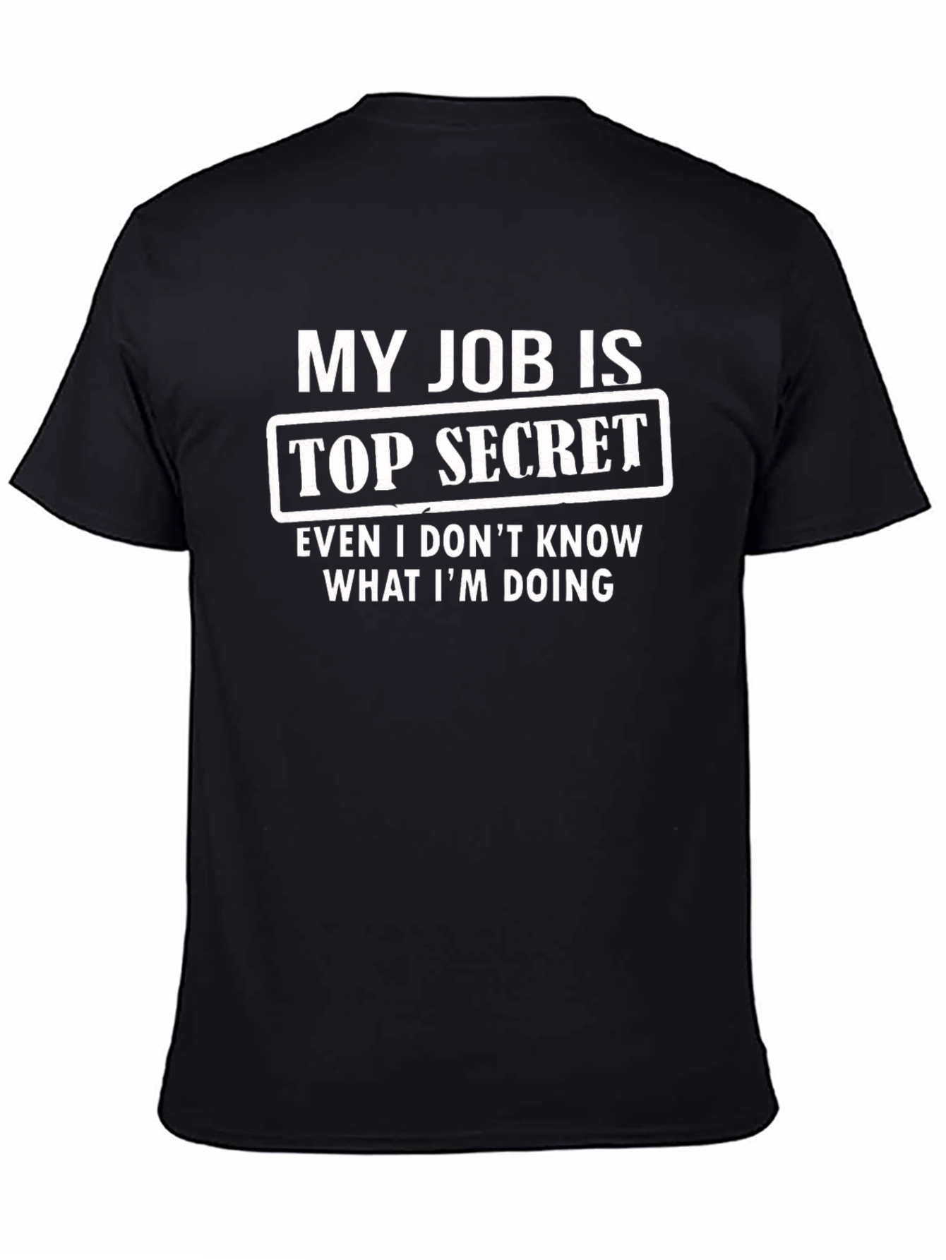 My Job Is Top Secret Funny Graphic T-Shirt