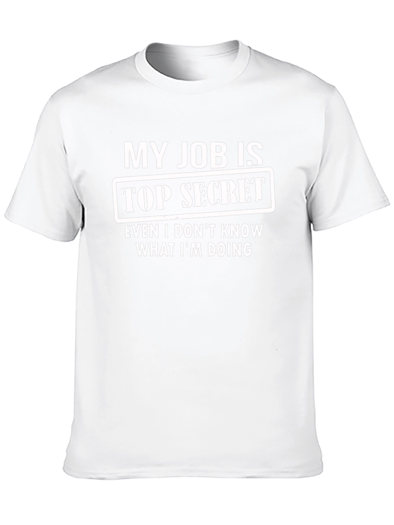 My Job Is Top Secret Funny Graphic T-Shirt
