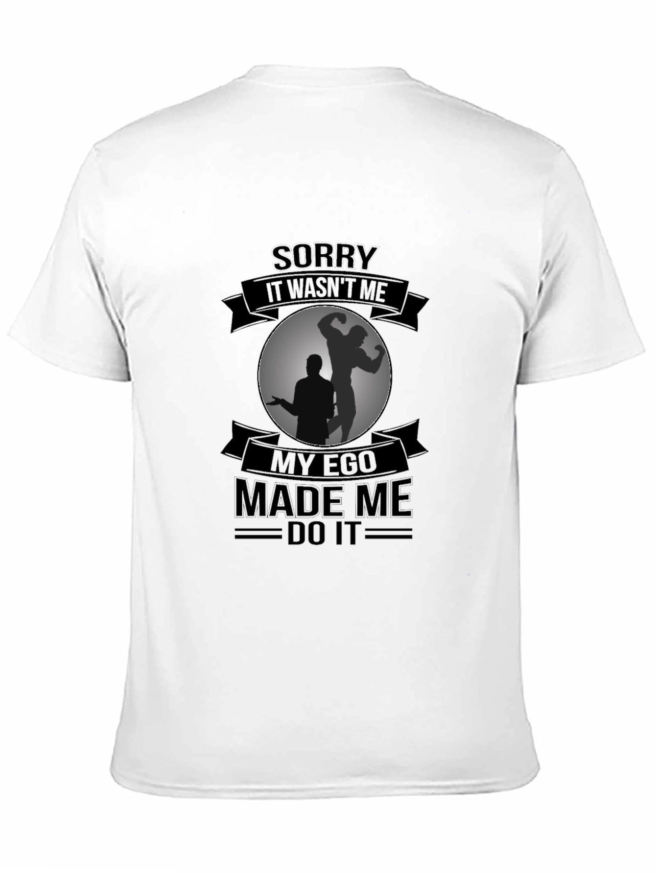 Funny Ego Made Me Do It Black T-Shirt