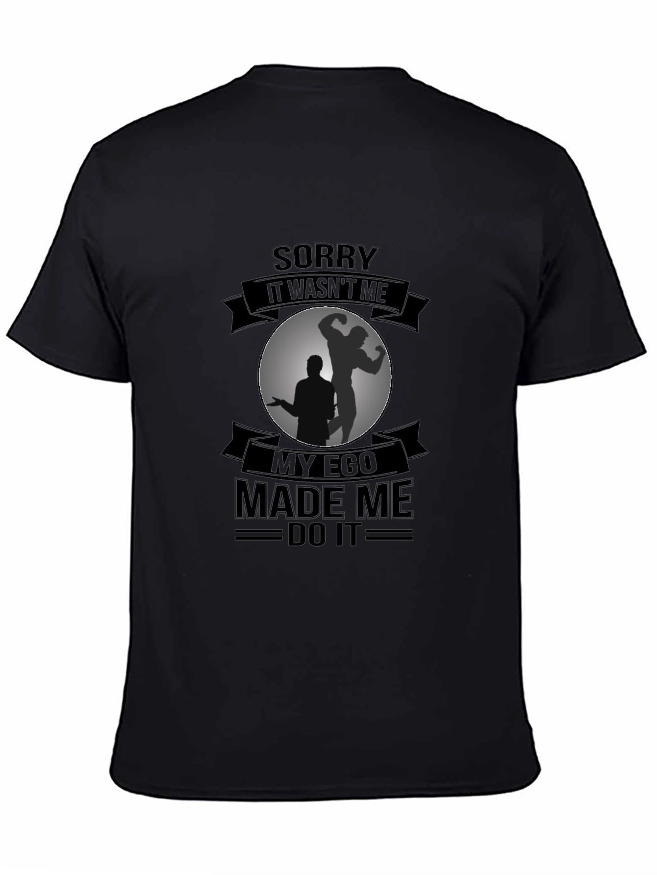 Funny Ego Made Me Do It Black T-Shirt