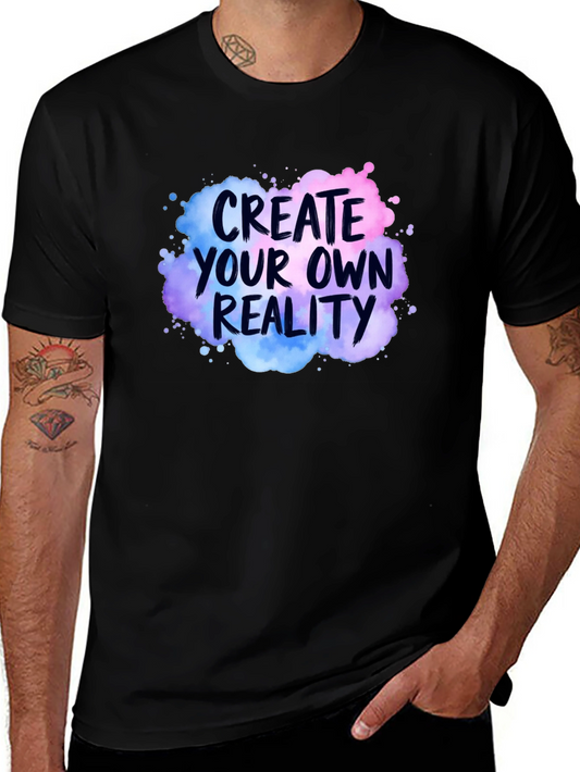 Create Your Own Reality Graphic T-Shirt