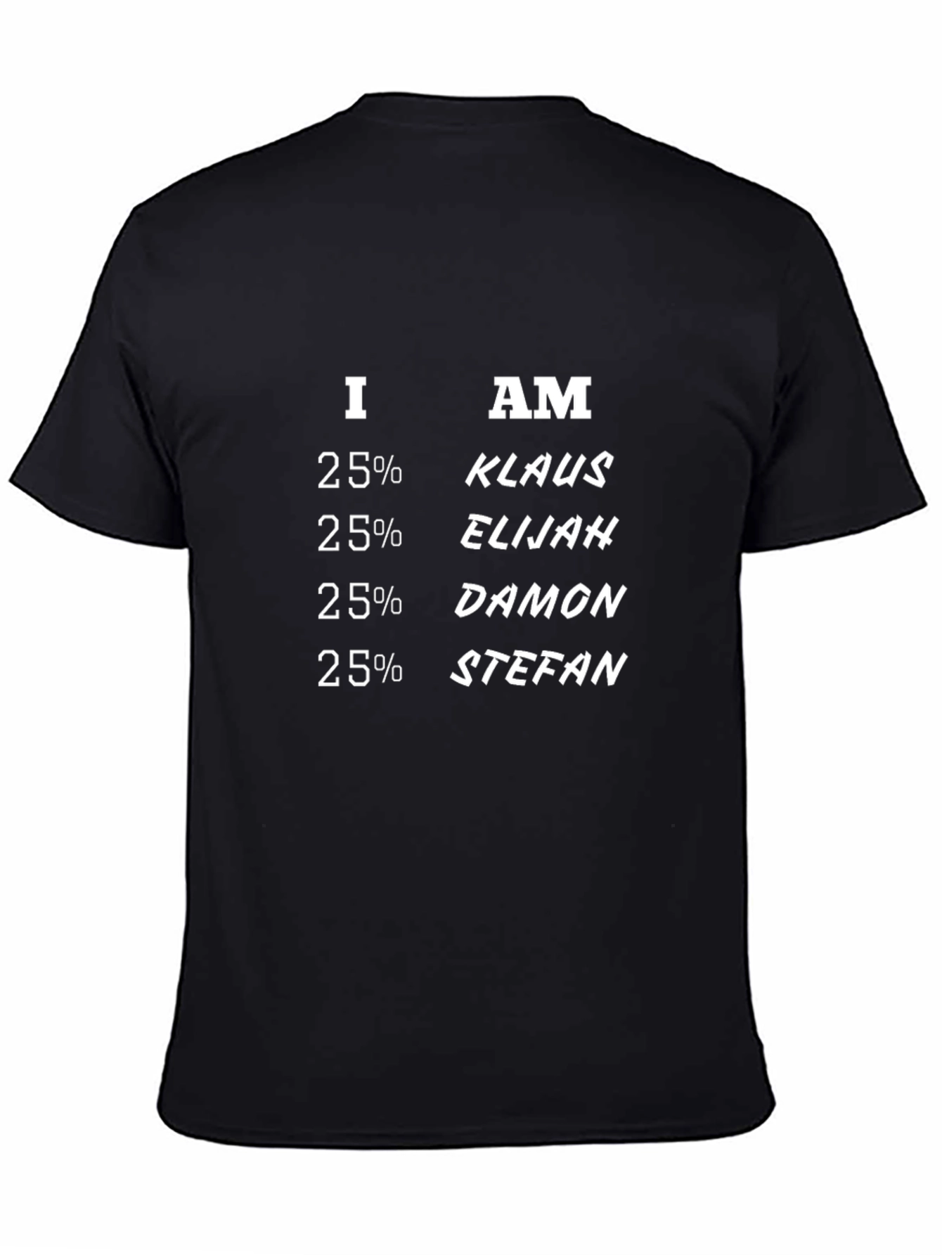 I Am 25% Klaus Elijah Damon Stefan T-Shirt