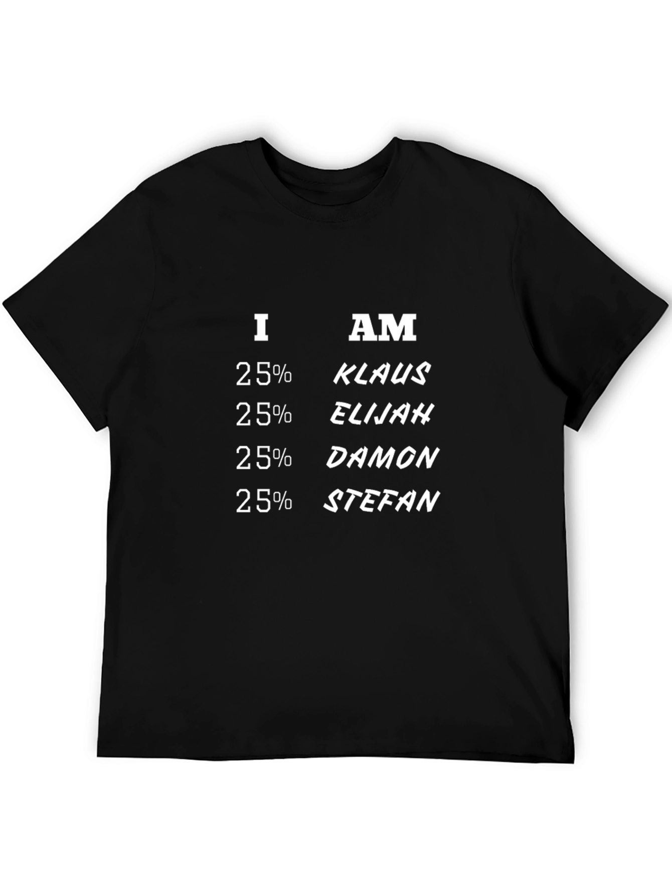 I Am 25% Klaus Elijah Damon Stefan T-Shirt