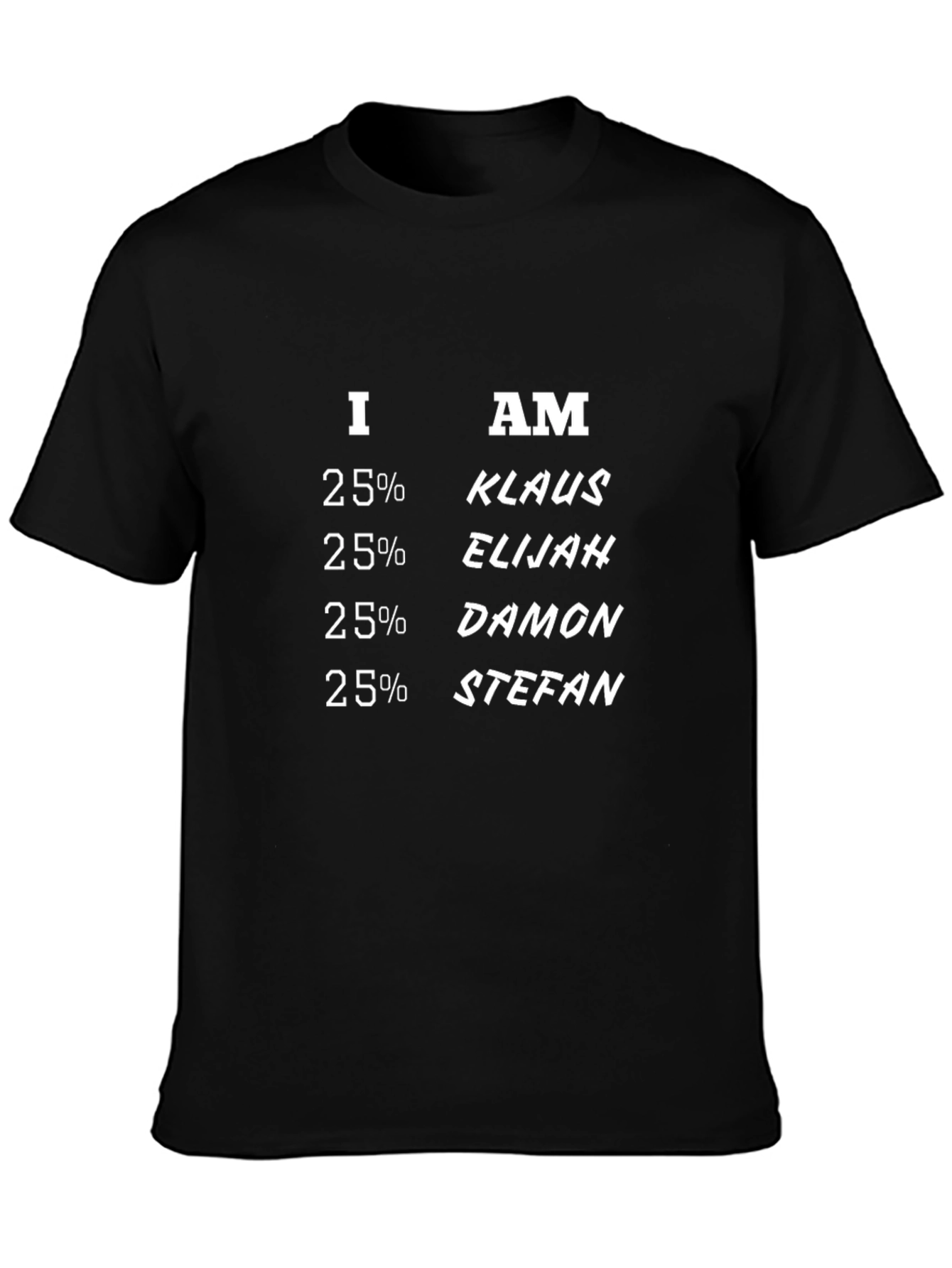 I Am 25% Klaus Elijah Damon Stefan T-Shirt