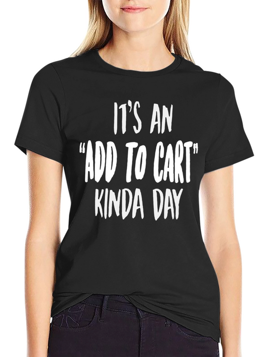 Add to Cart Kinda Day T-Shirt - Black Graphic Tee
