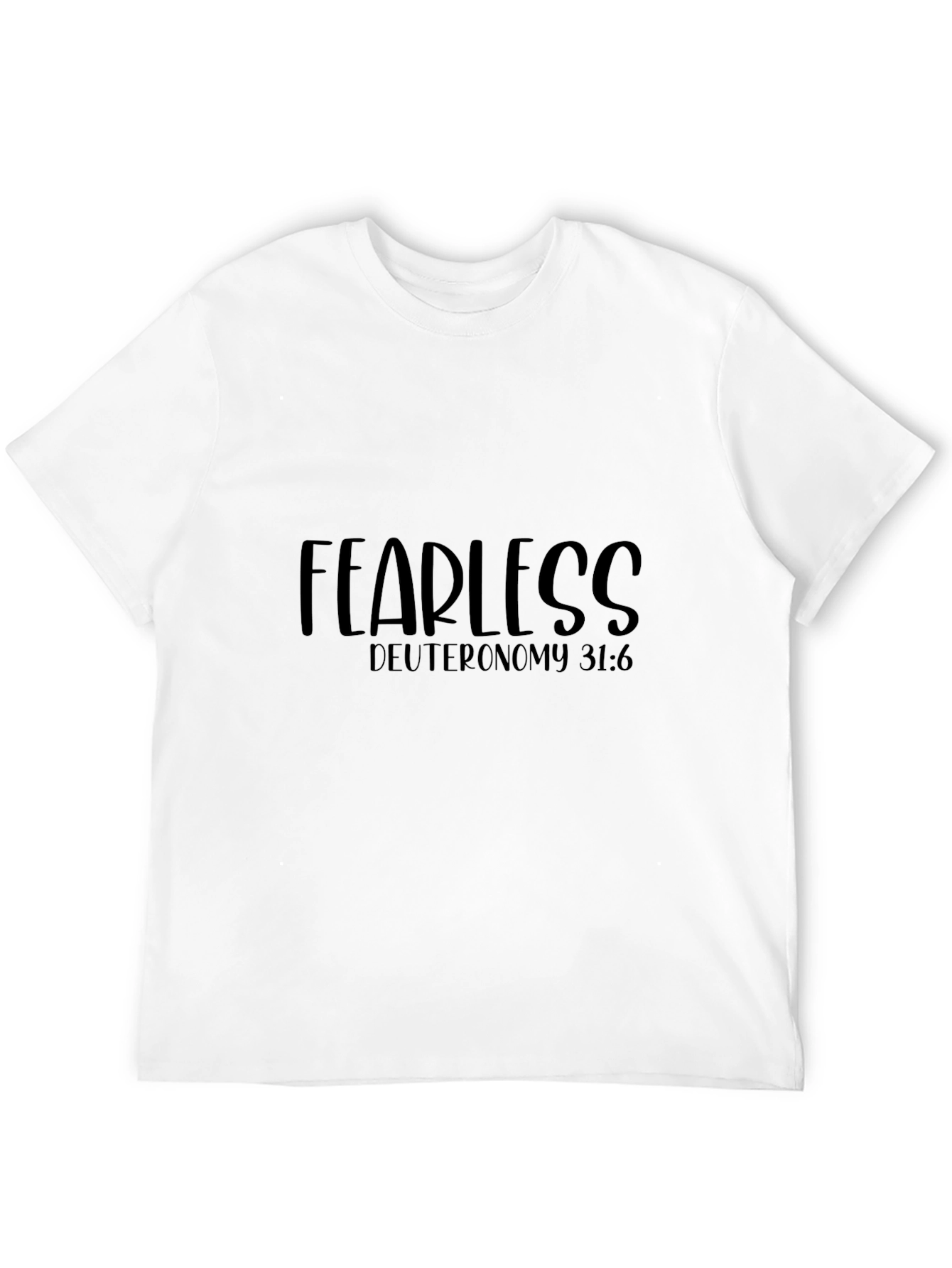 Fearless Deuteronomy 31:6 T-Shirt
