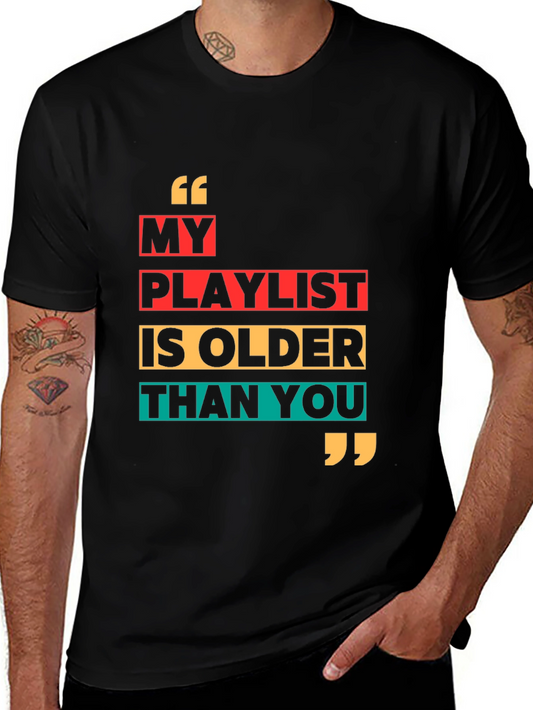 My Playlist Is Older Than You Graphic T-Shirt