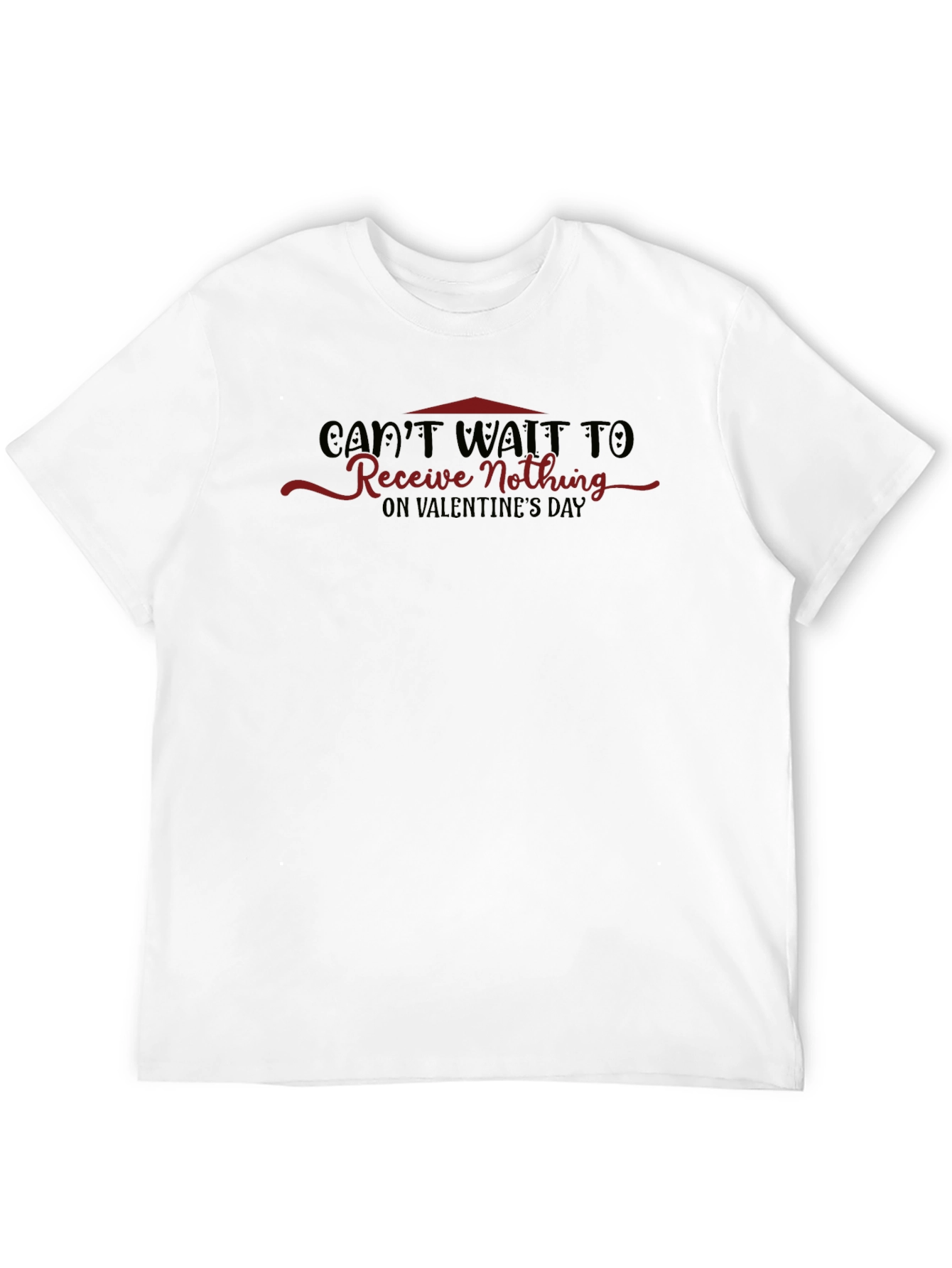 Valentines Day T-Shirt - Cant Wait to Receive Nothing