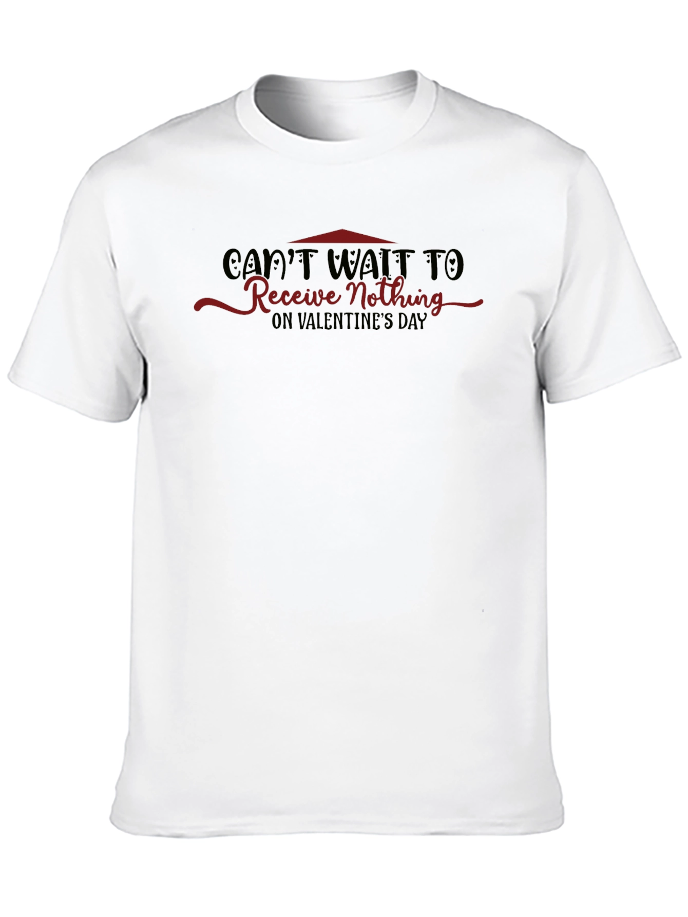 Valentines Day T-Shirt - Cant Wait to Receive Nothing