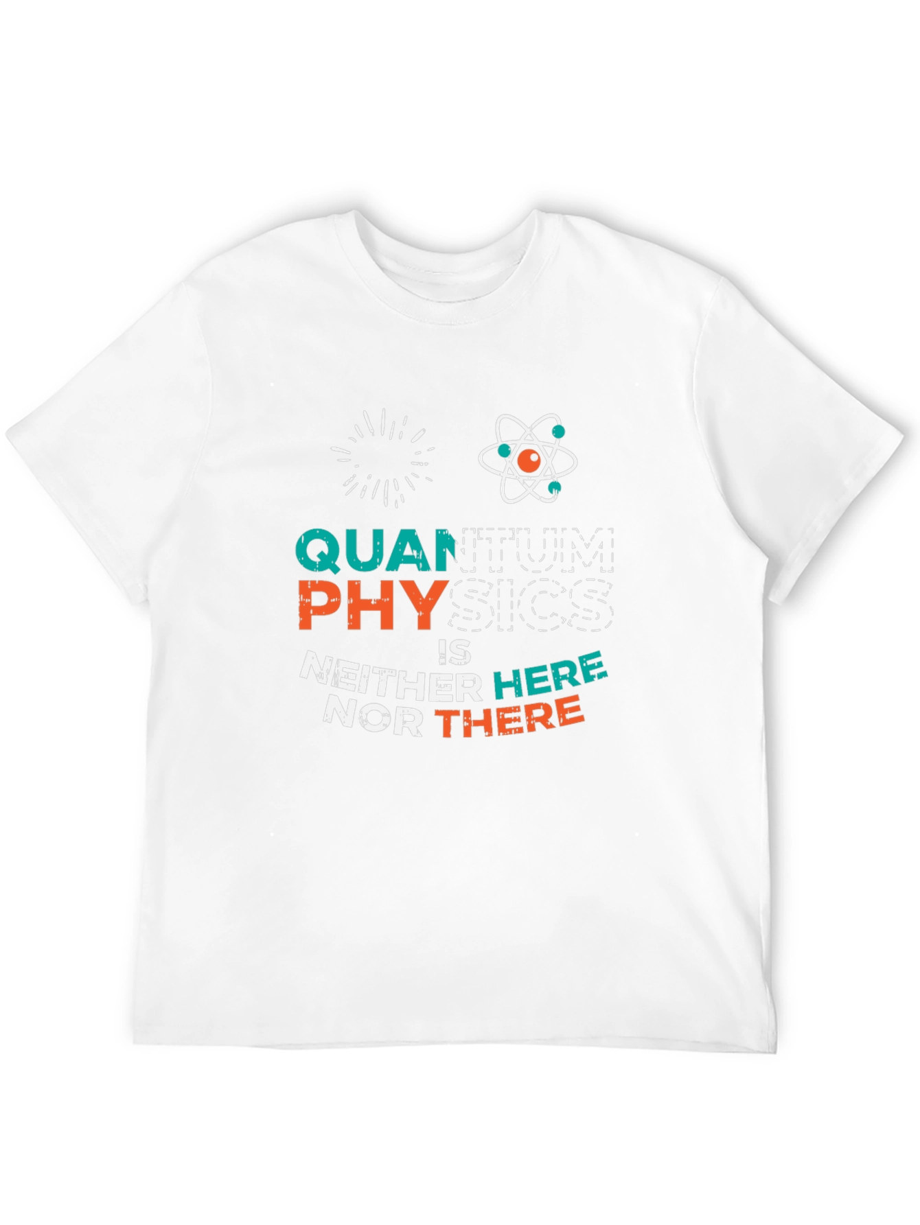 Quantum Physics T-Shirt: Neither Here Nor There