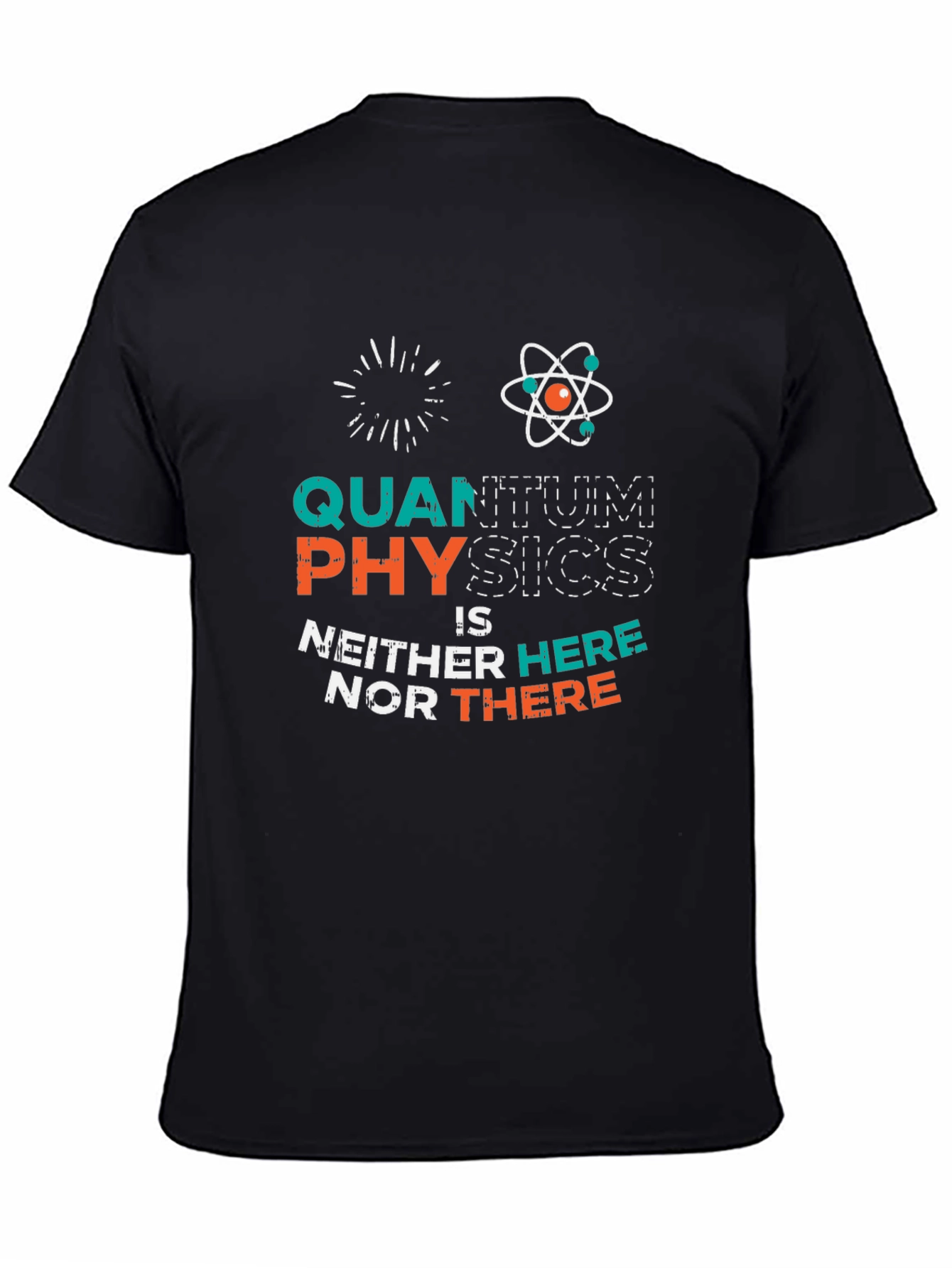 Quantum Physics T-Shirt: Neither Here Nor There