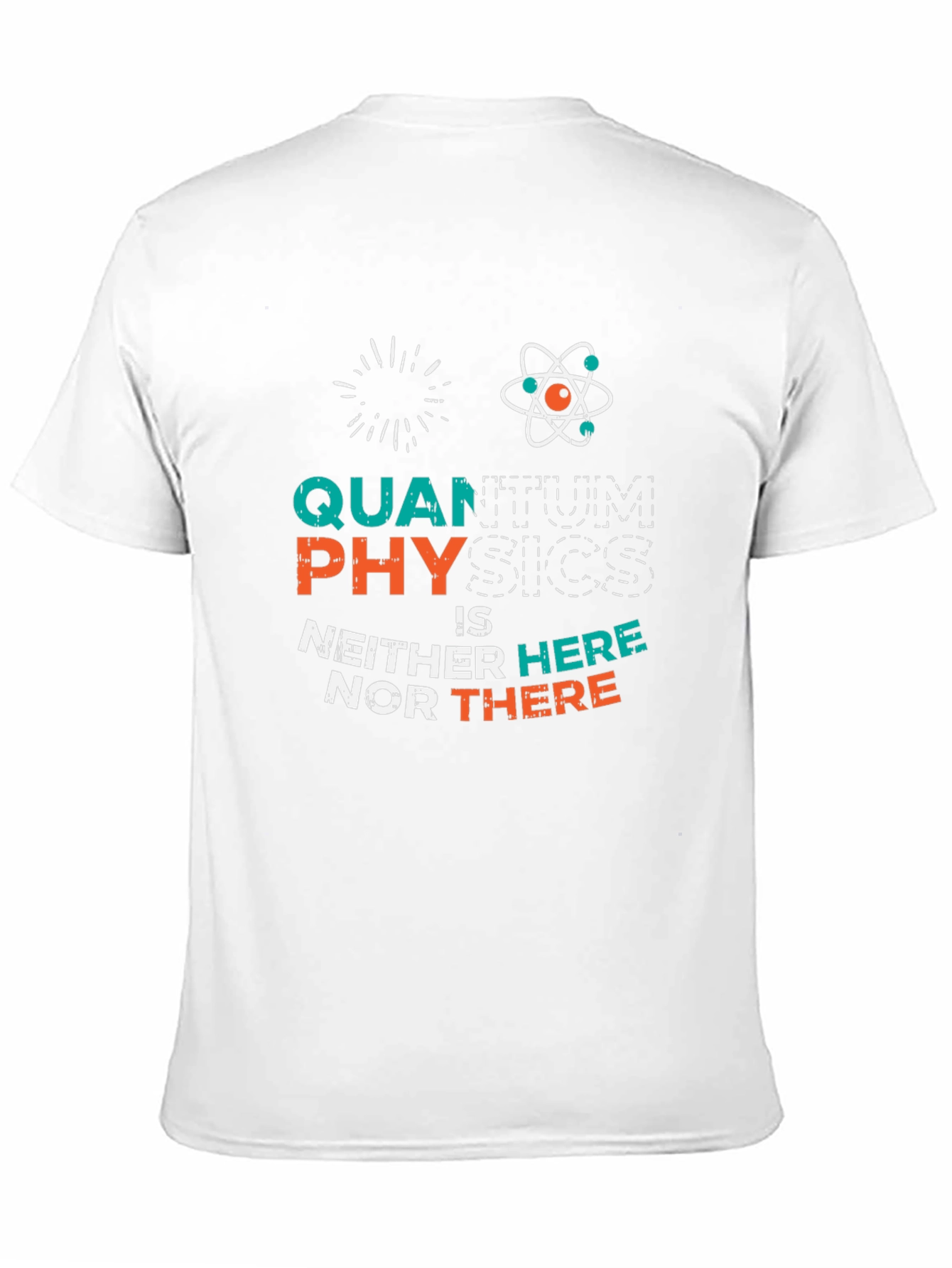 Quantum Physics T-Shirt: Neither Here Nor There