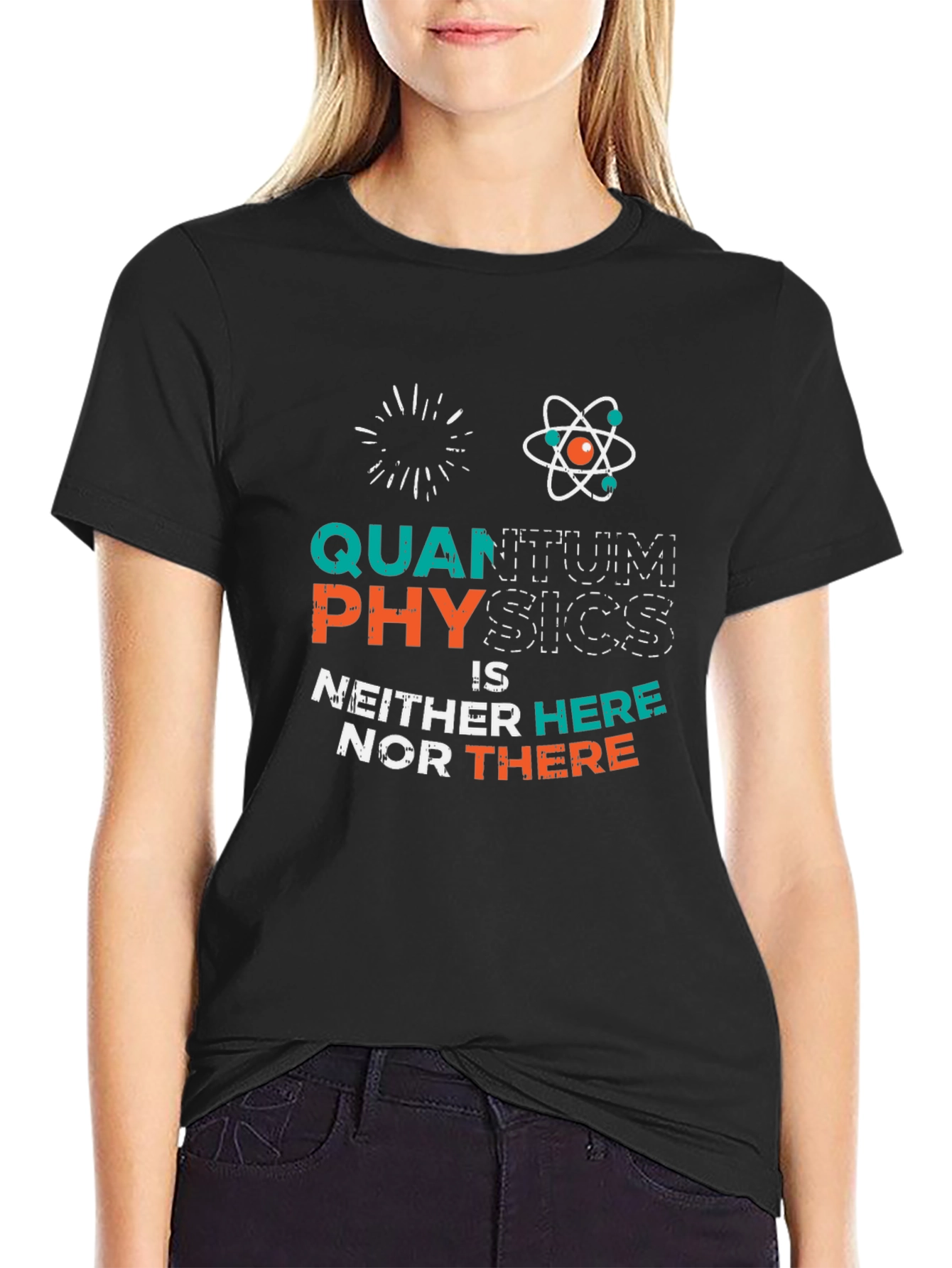 Quantum Physics T-Shirt: Neither Here Nor There