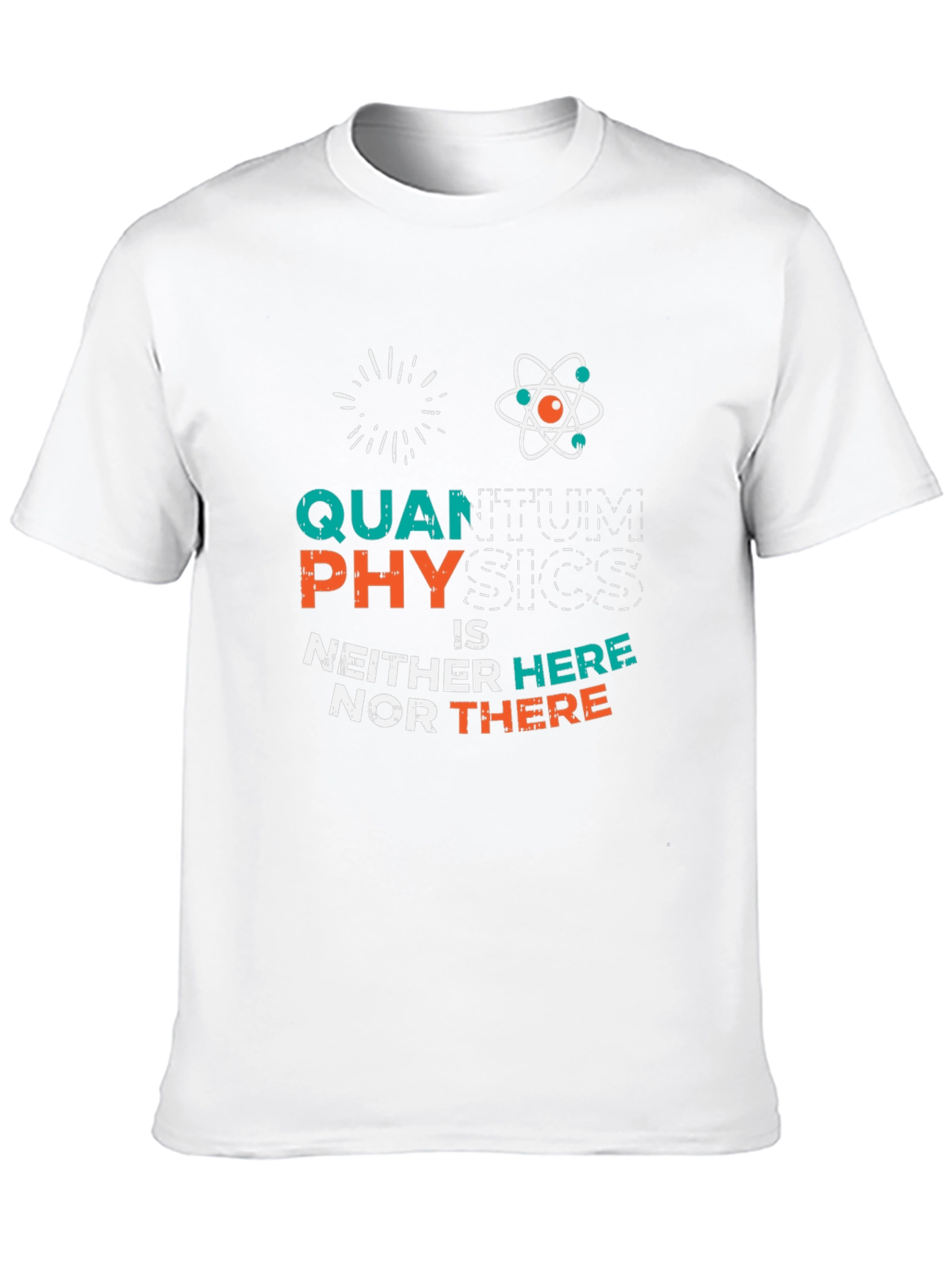 Quantum Physics T-Shirt: Neither Here Nor There