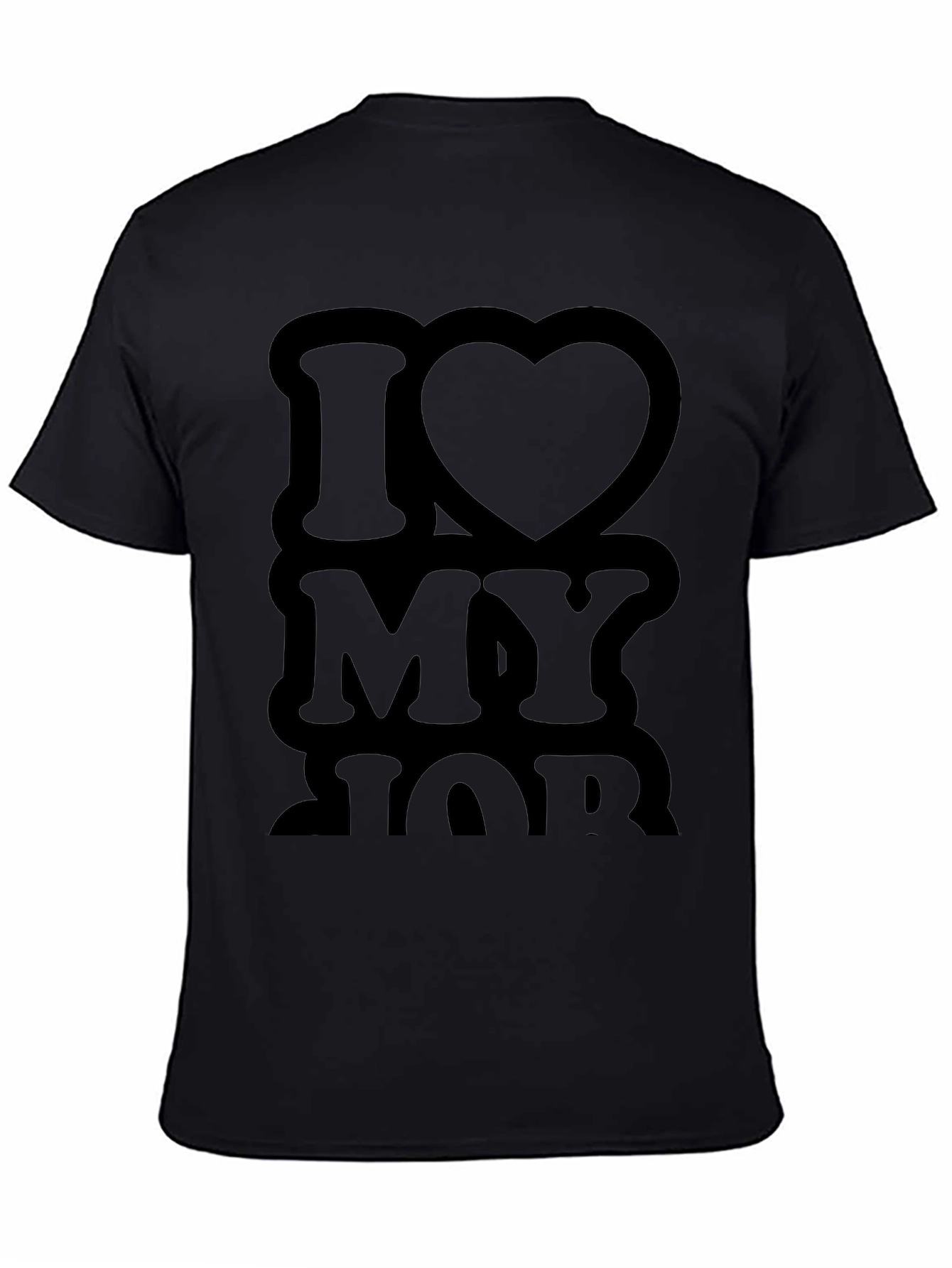 I Love My Job Black T-Shirt Casual Wear