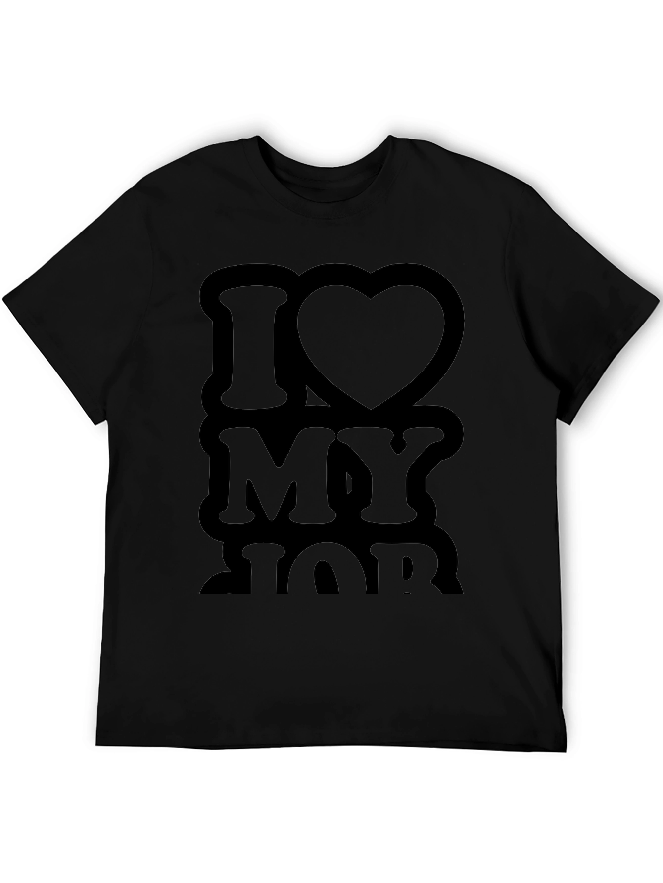 I Love My Job Black T-Shirt Casual Wear