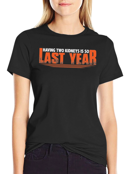 Funny Last Year Kidney T-Shirt