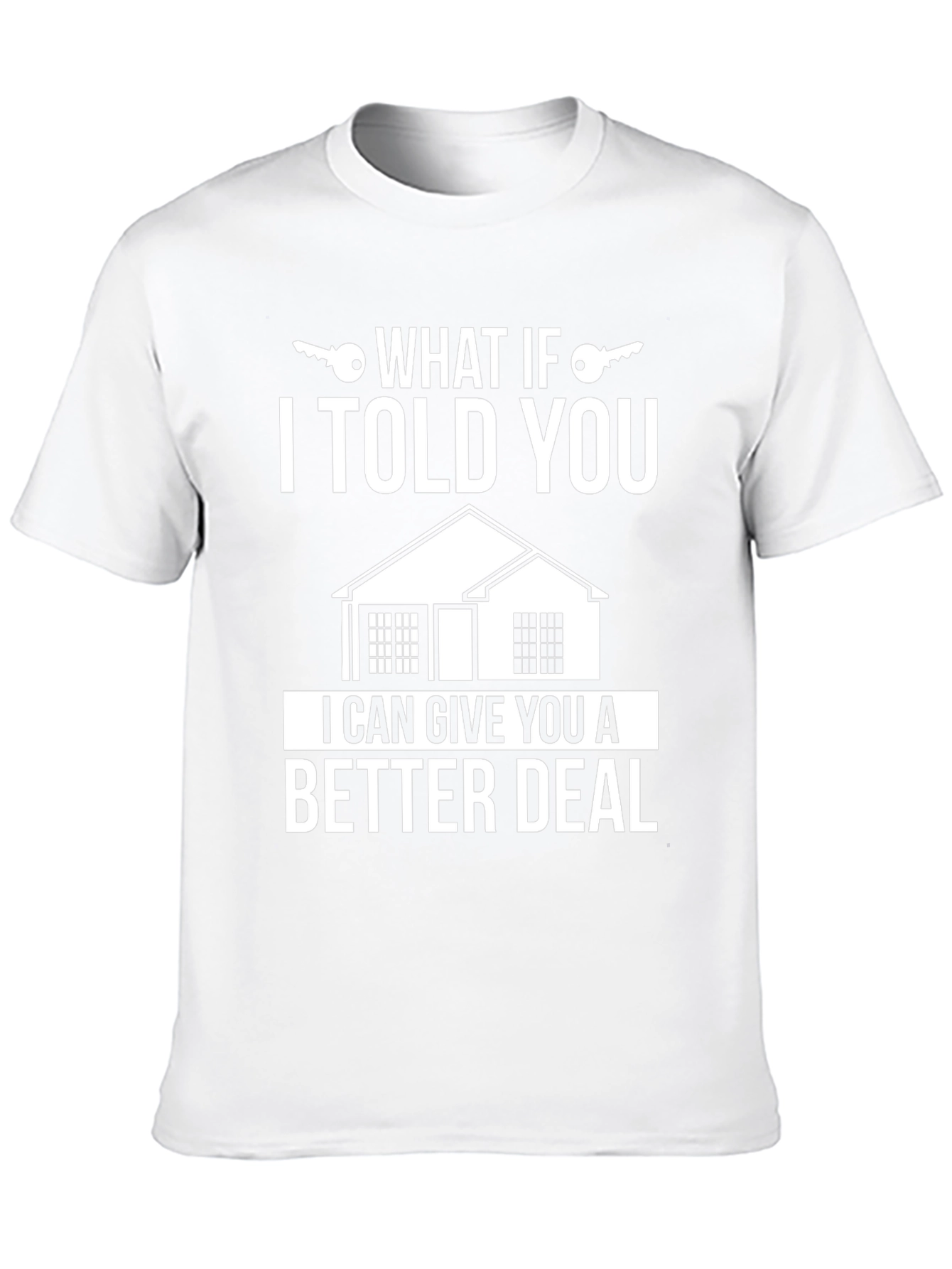 What If I Told You Better Deal T-Shirt