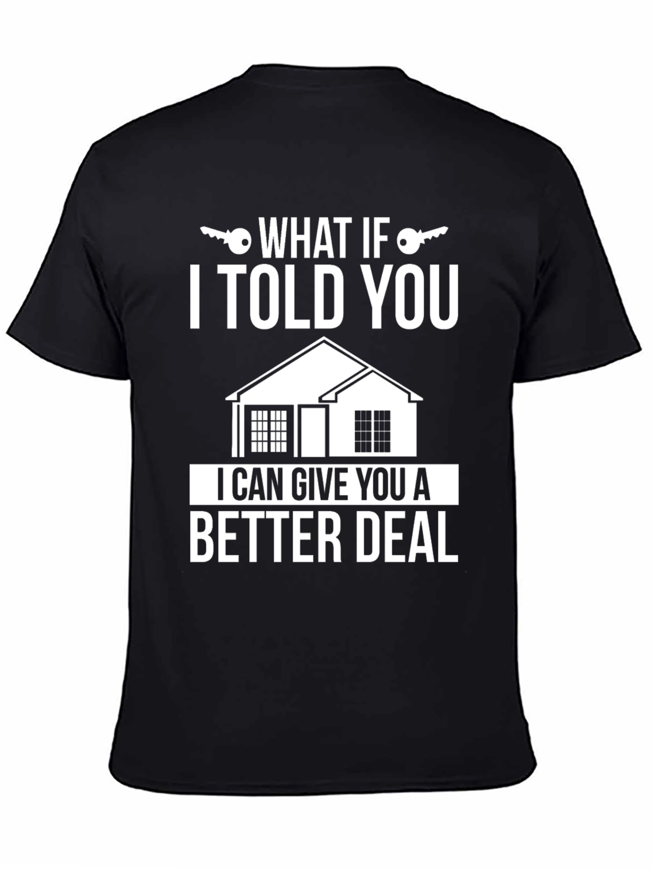 What If I Told You Better Deal T-Shirt