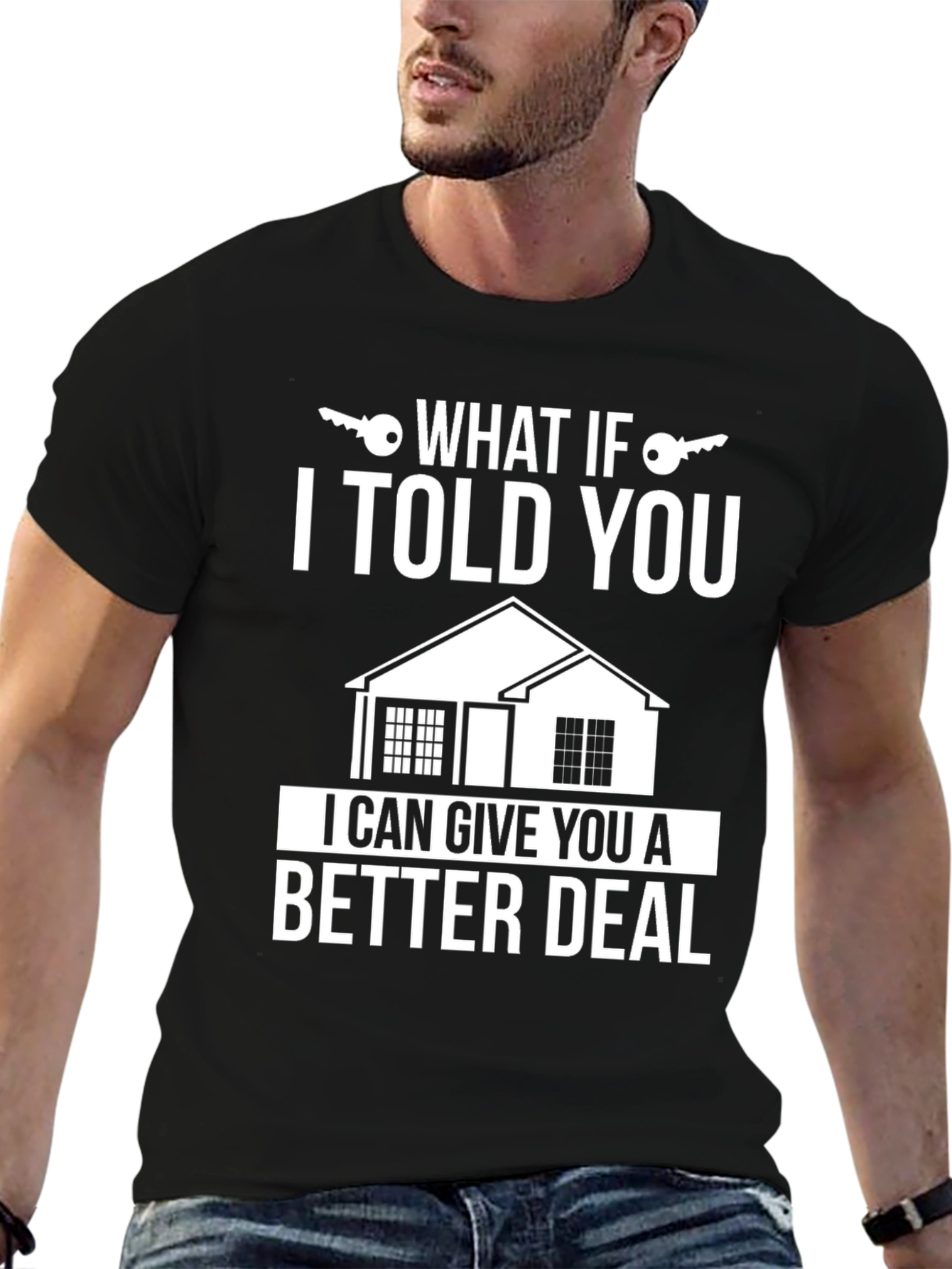 What If I Told You Better Deal T-Shirt