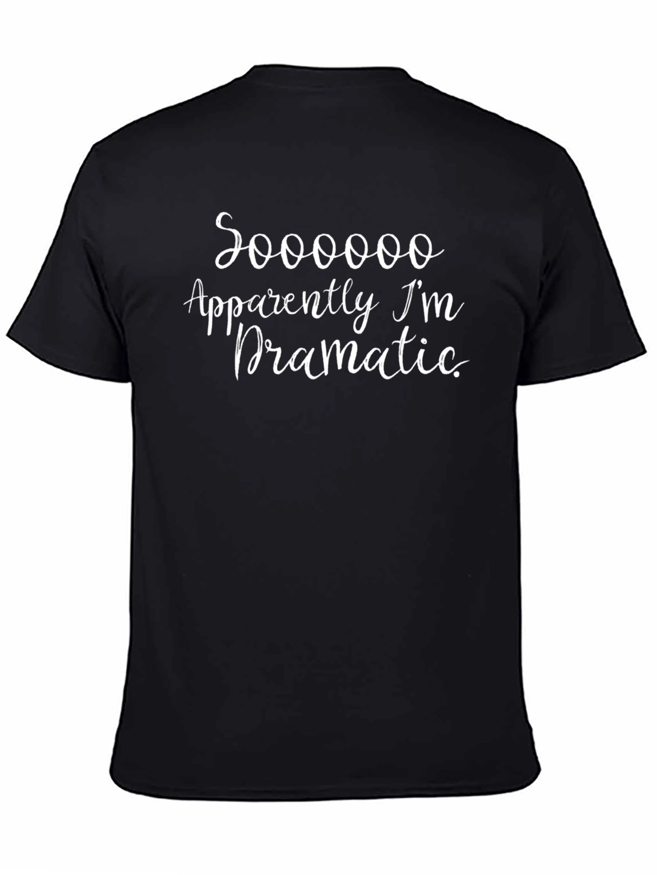 Sooooo Apparently Im Dramatic Tee