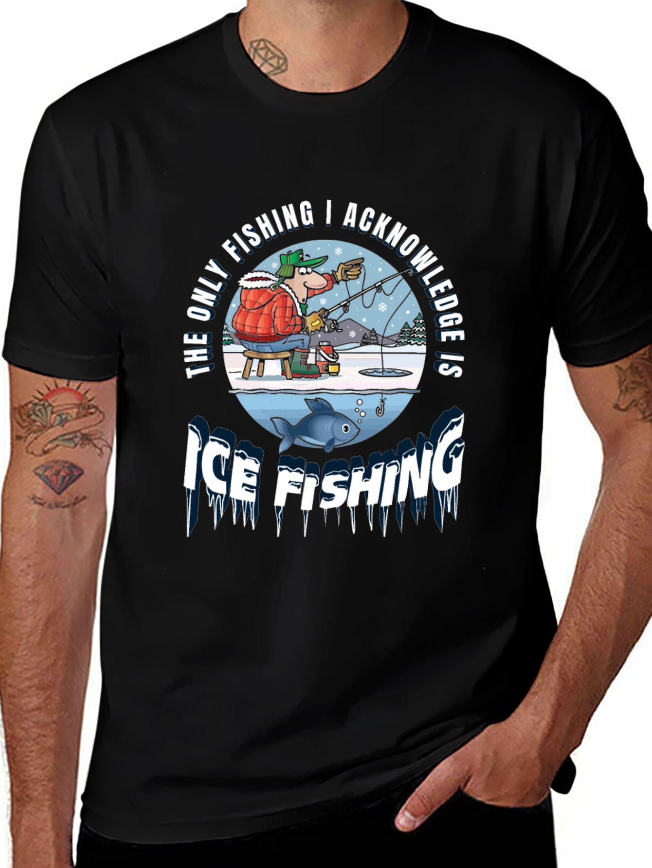 Ice Fishing Graphic Tee: The Only Fishing I Acknowledge
