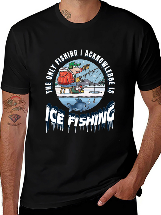 Ice Fishing Graphic Tee: The Only Fishing I Acknowledge