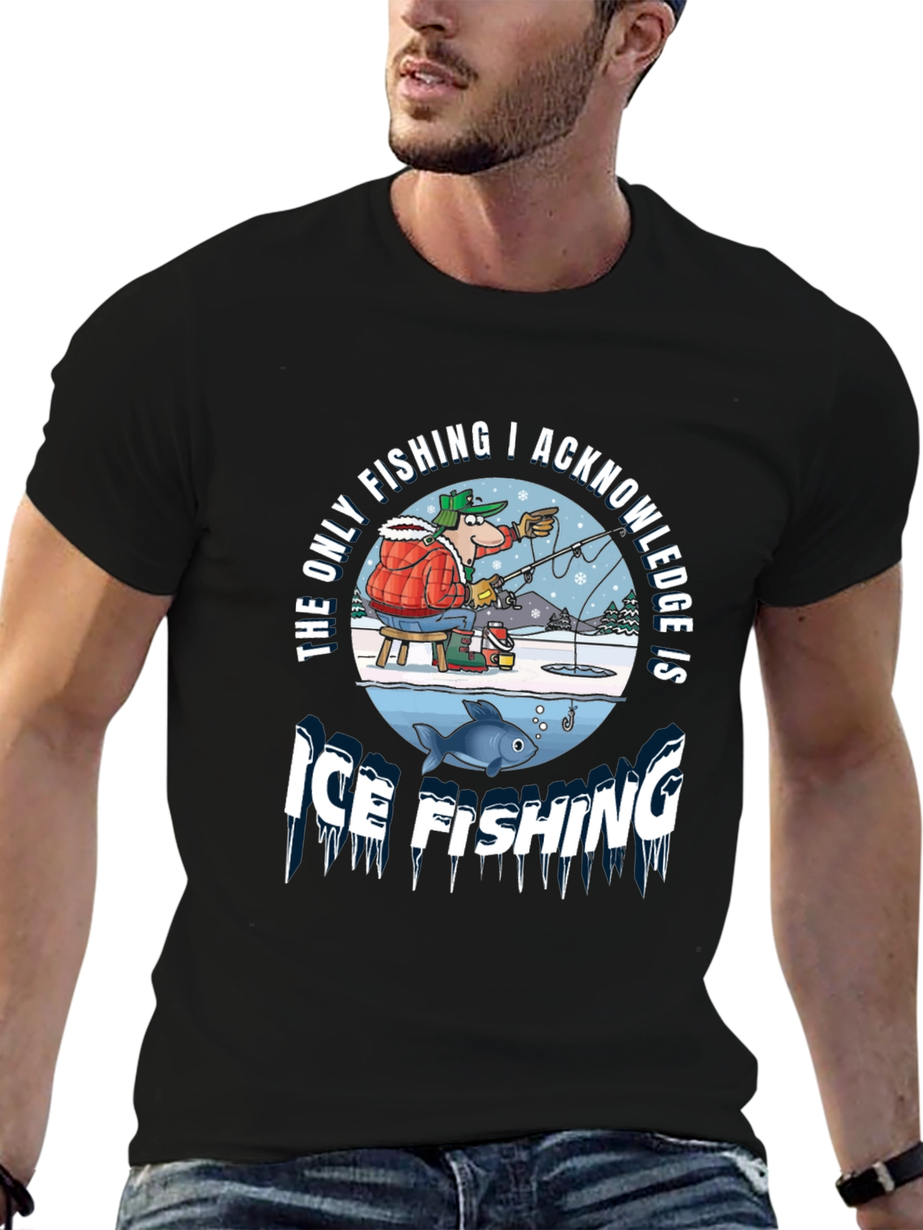 Ice Fishing Graphic Tee: The Only Fishing I Acknowledge