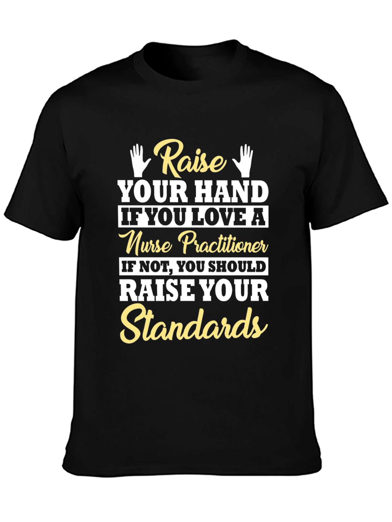 Raise Your Hand Nurse Practitioner Graphic T-Shirt
