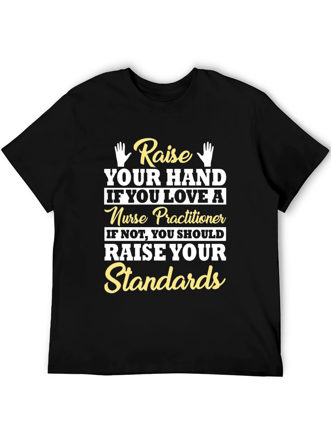Raise Your Hand Nurse Practitioner Graphic T-Shirt