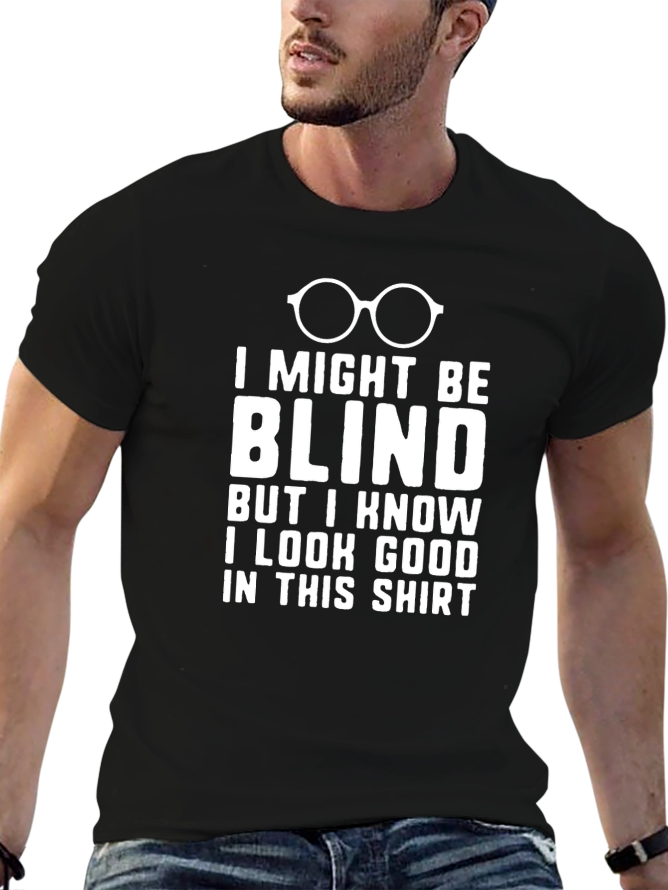 Funny Blind T-Shirt: I Look Good!