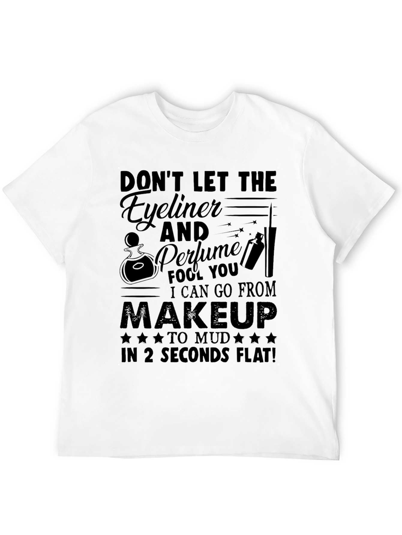 Funny Makeup to Mud T-Shirt