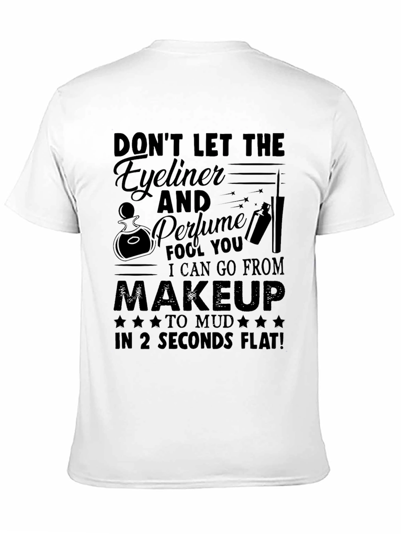 Funny Makeup to Mud T-Shirt