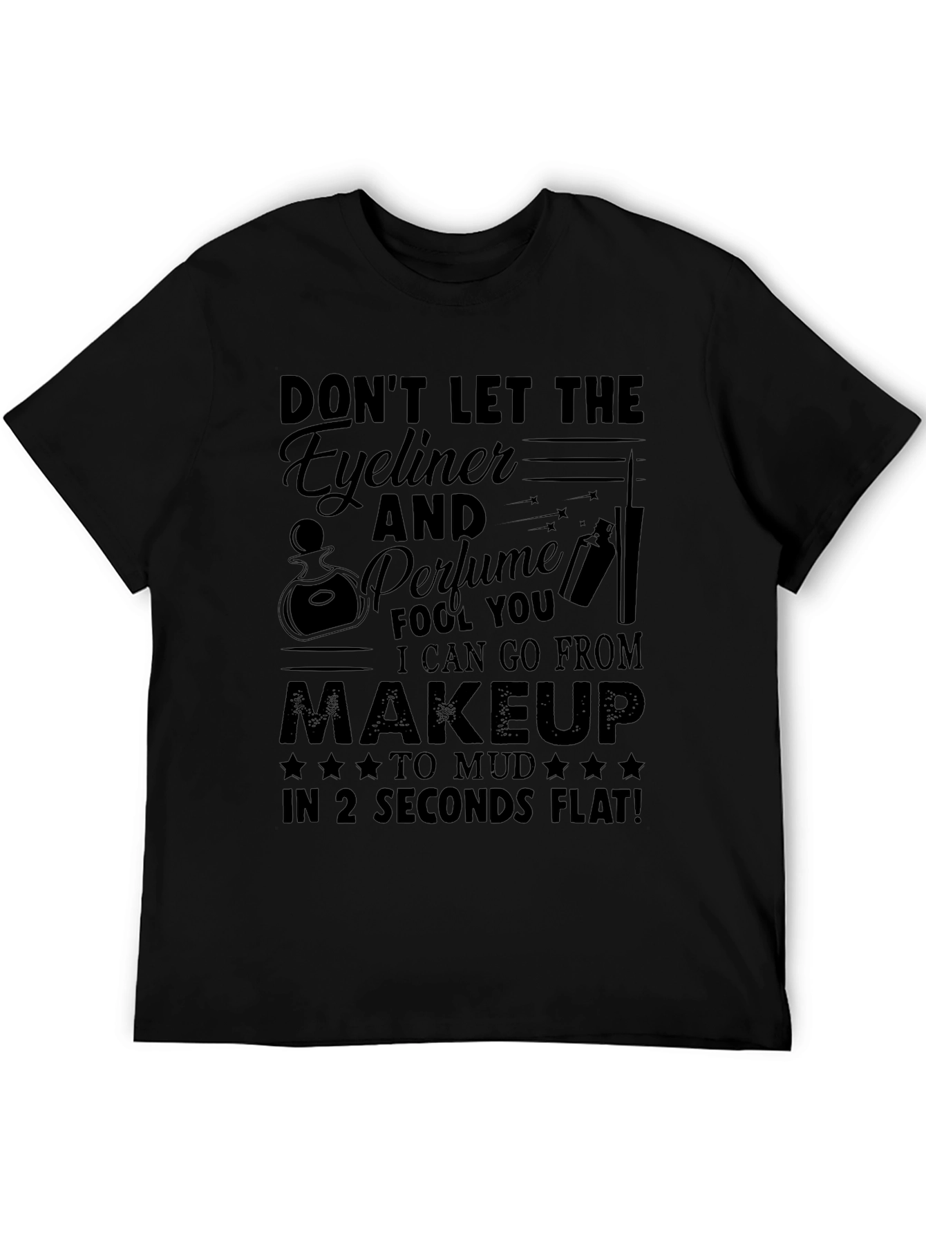 Funny Makeup to Mud T-Shirt